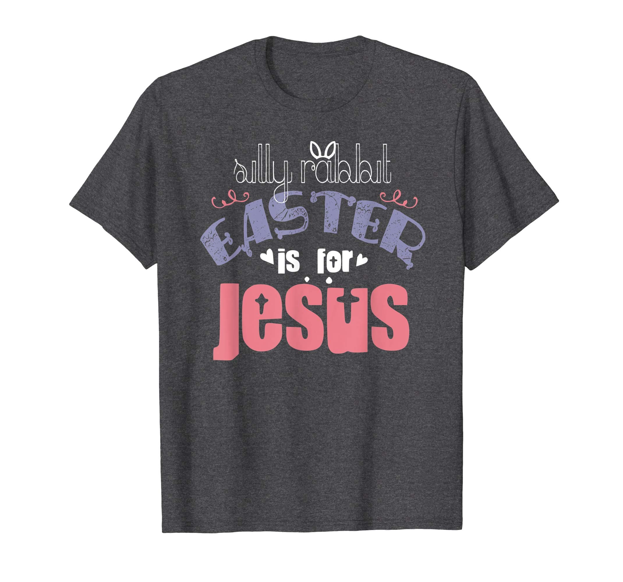 Silly Rabbit Easter is for Jesus T shirt Women Men Funny Boy