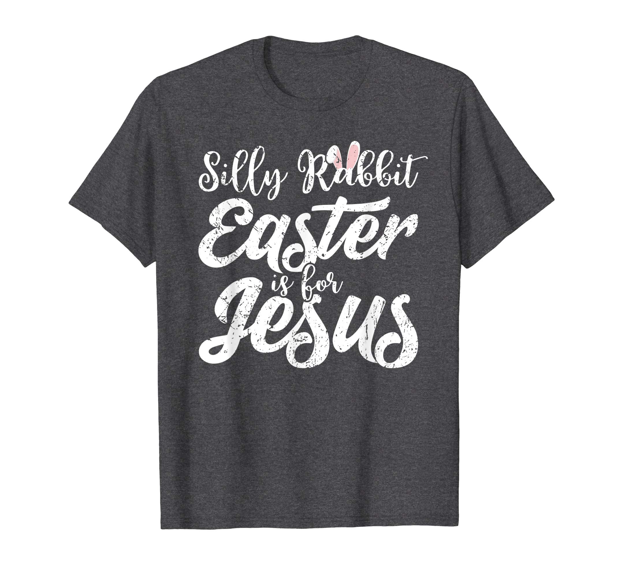 Silly Rabbit Easter Is For Jesus Funny Christian T-Shirt
