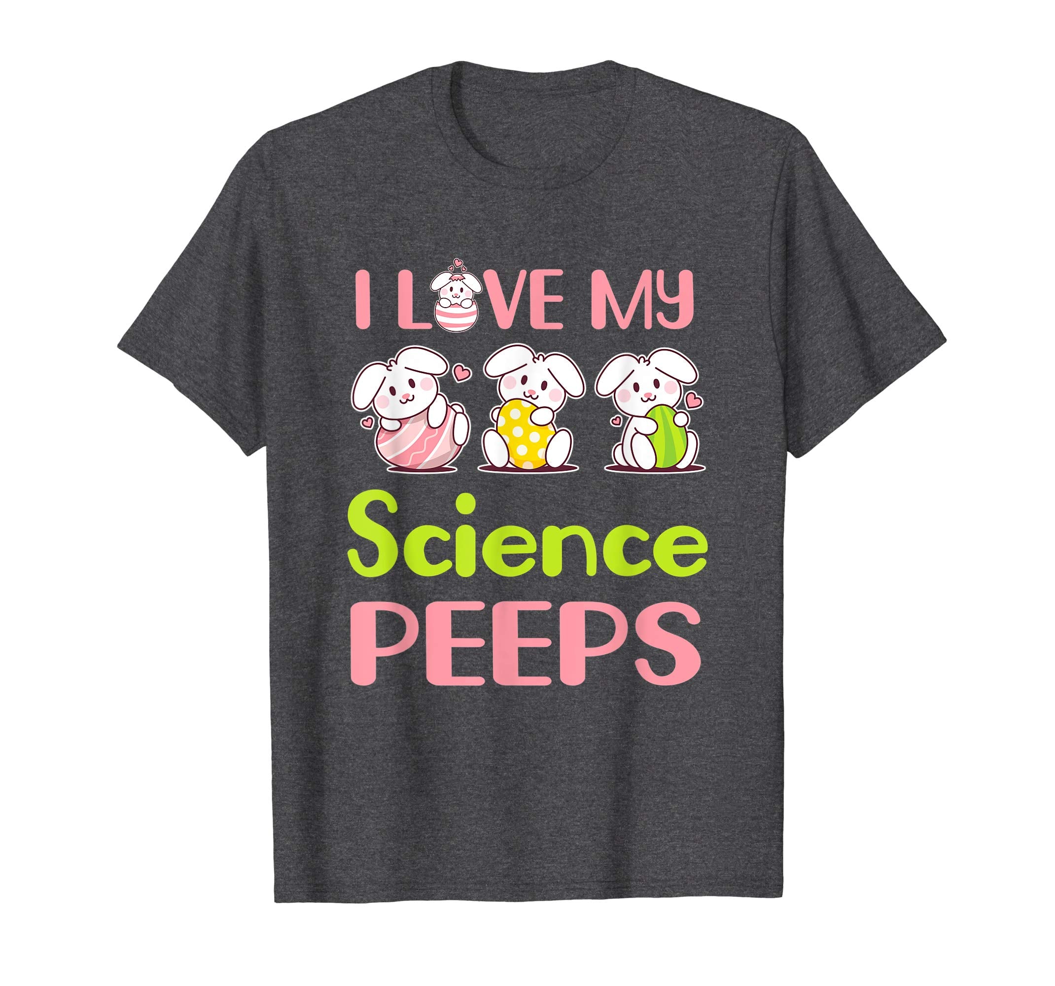 I Love My Science Peeps Happy Easter Teacher Shirt
