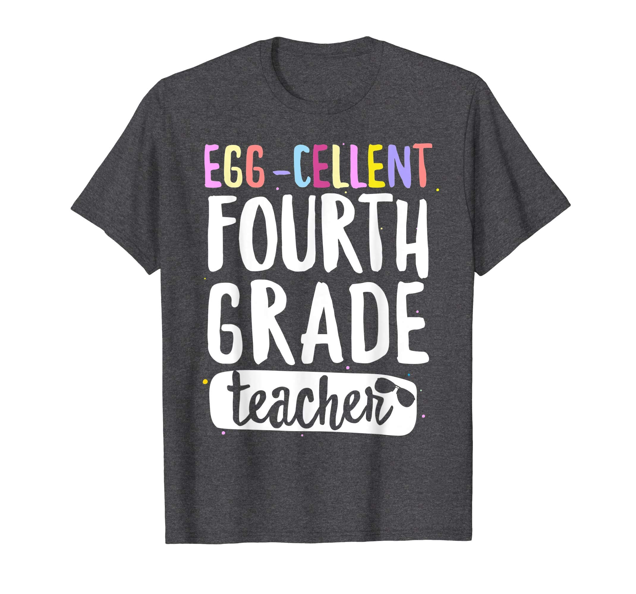 Egg-Cellent Fourth Grade Teacher Easter Funny Gifts T-shirt