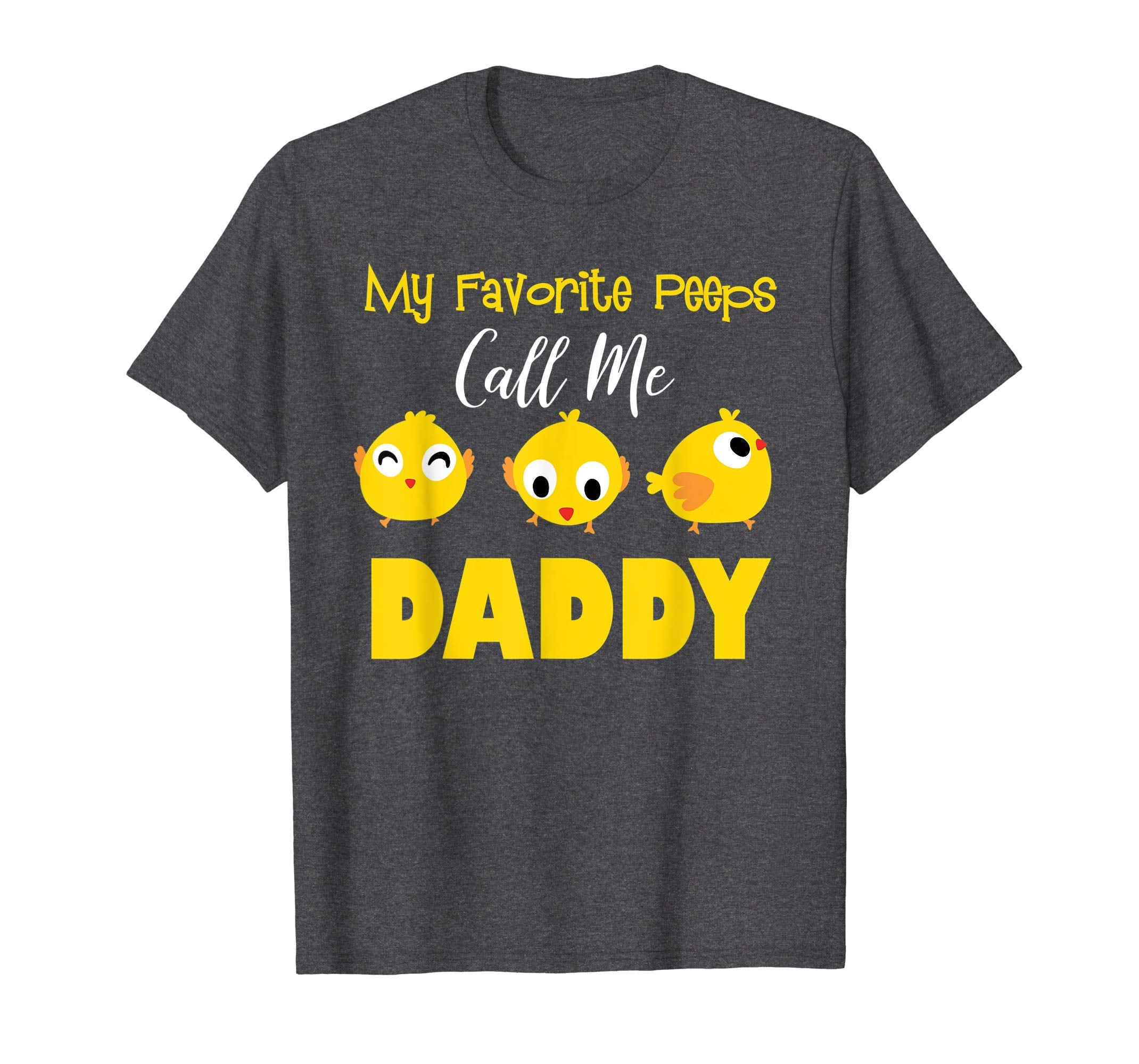 My Favorite Peeps Call Me Daddy Shirt Easter Day Bunny Gift