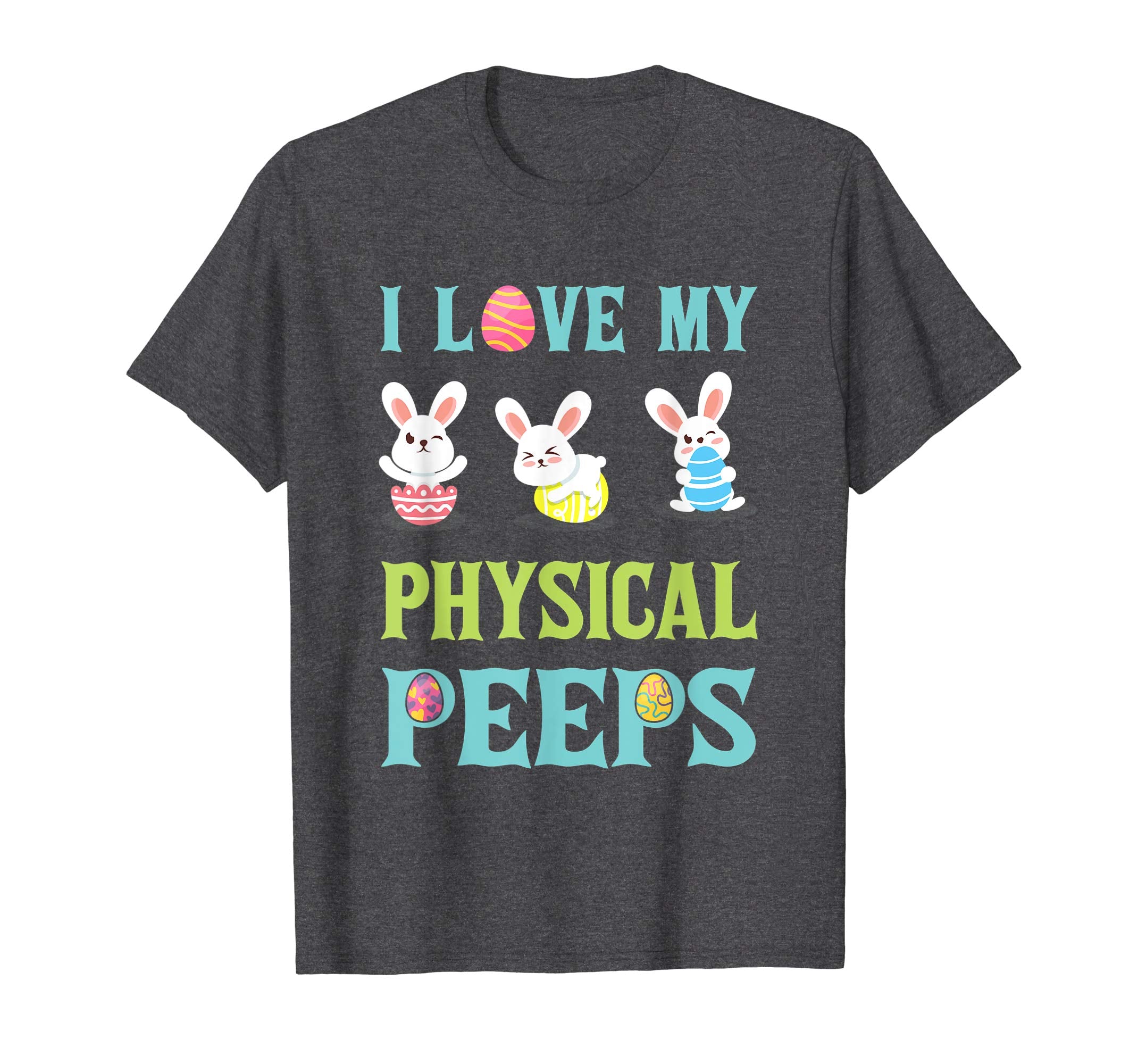 I Love My Physical Peeps Happy Easter Teacher Shirt