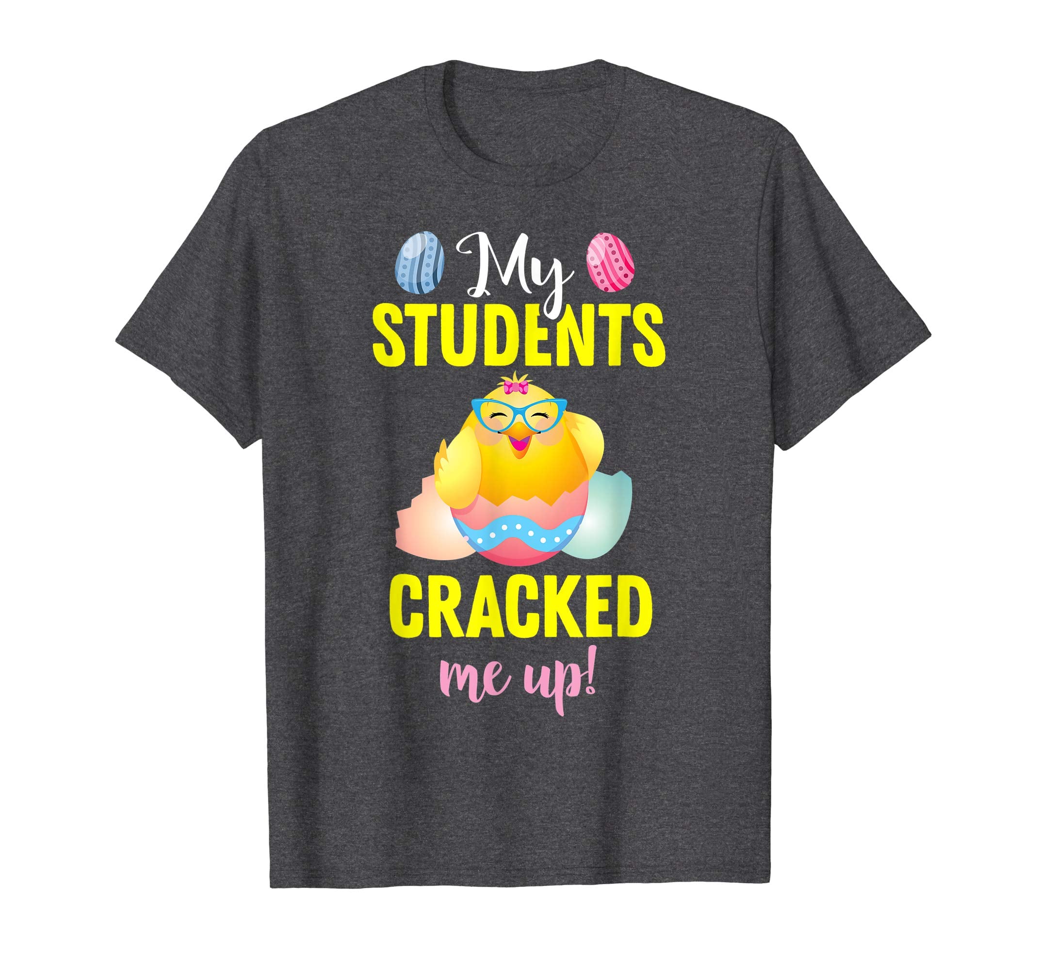 My Students Cracked Me Up Easter Teacher T Shirt