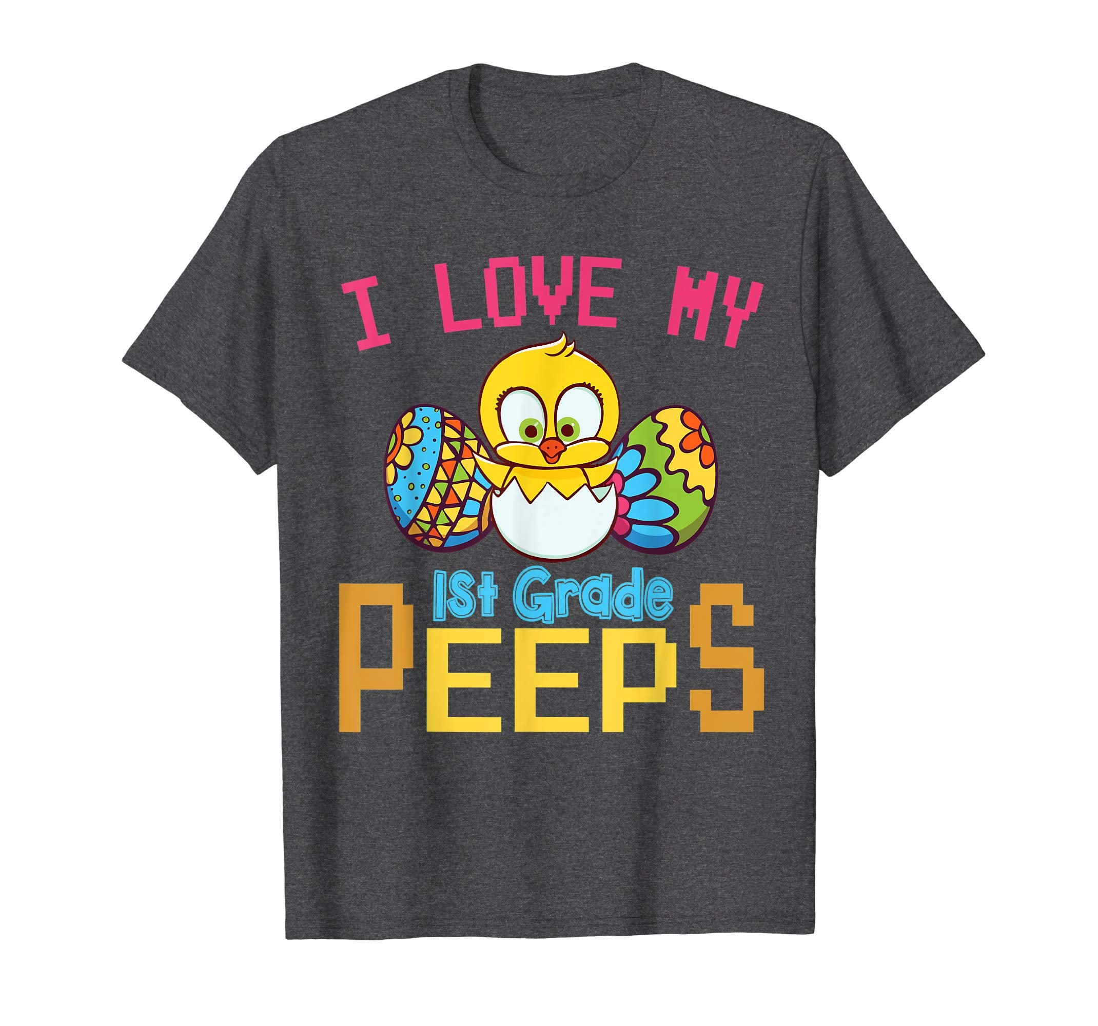 Chick &amp; Easter Eggs I Love My 1st Grade Peeps Happy Shirt