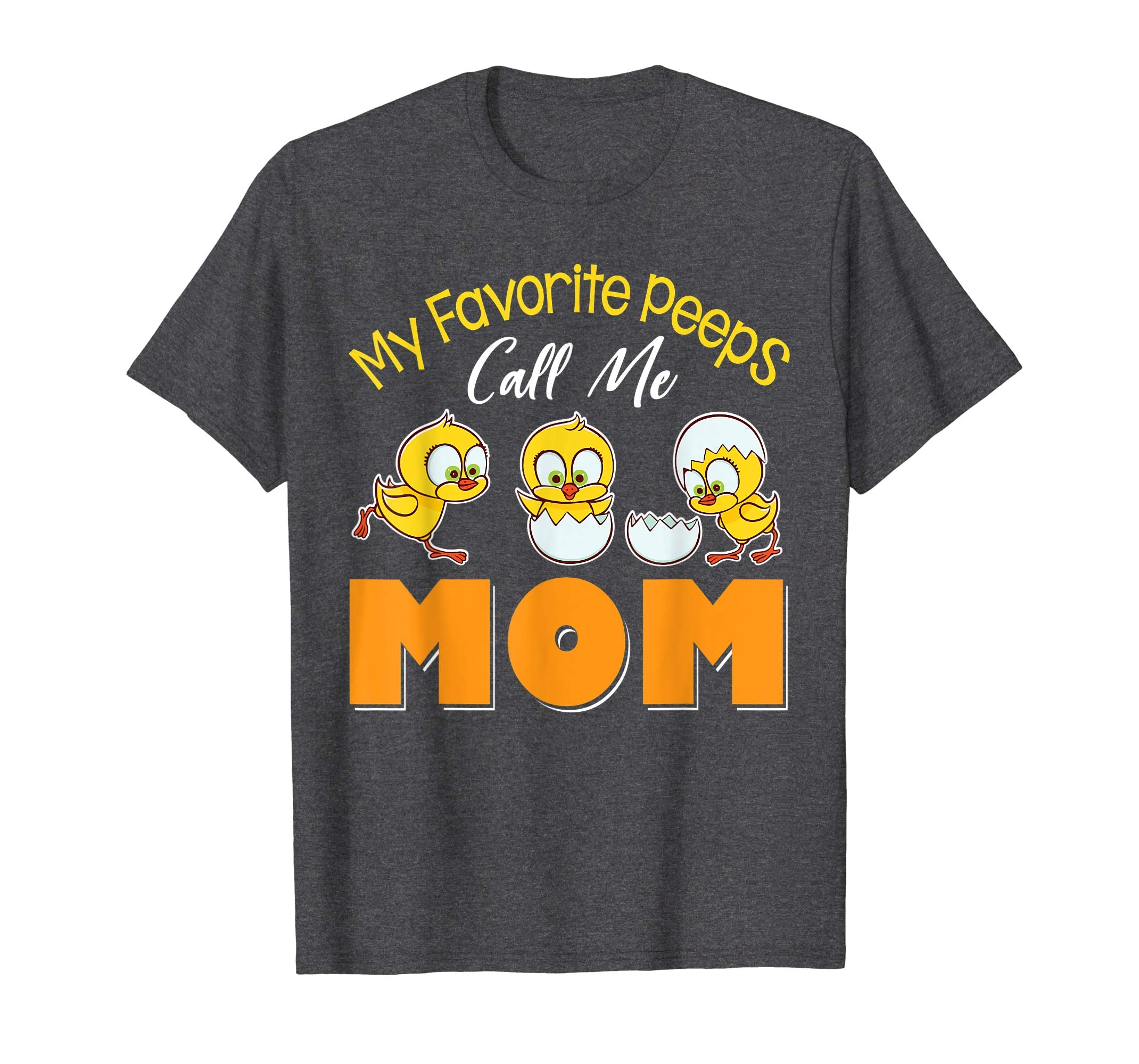 Cute Chicks My Favorite Peeps Call Me Mom Happy Easter Shirt