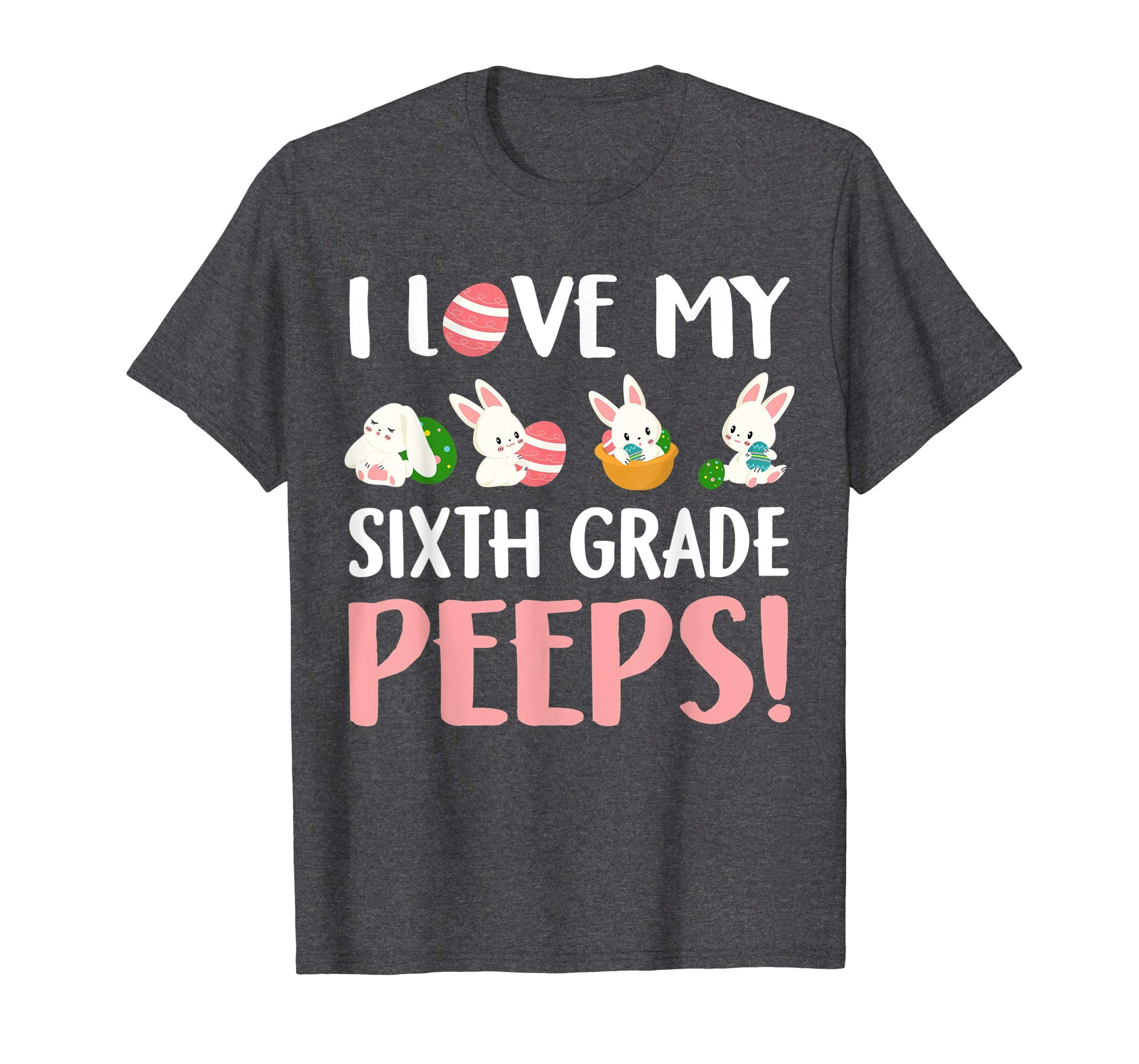 I Love My Sixth Grade Peeps Easter Day T-Shirt