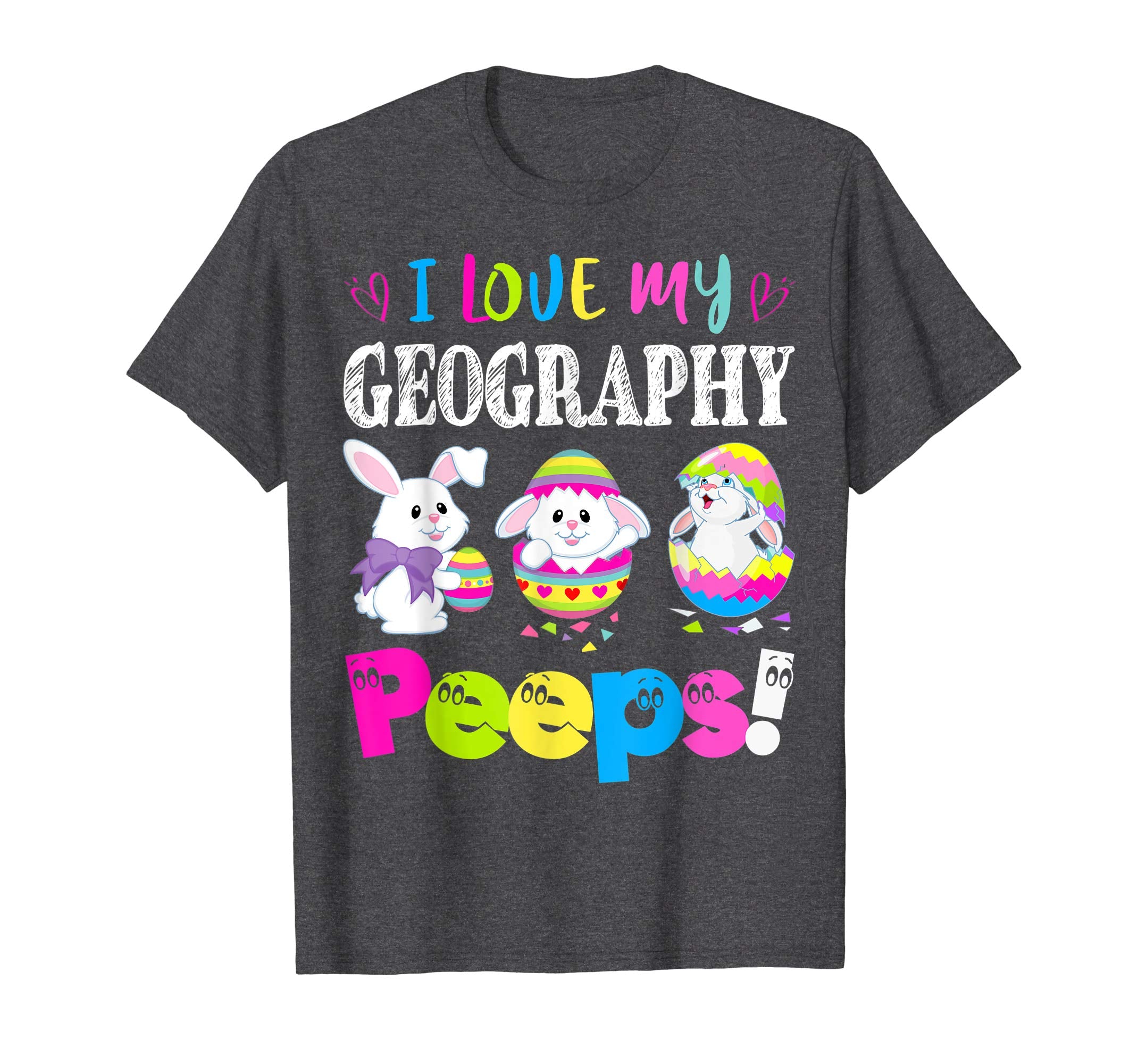 I Love My Geography Peeps Easter Bunny Gift T-Shirt