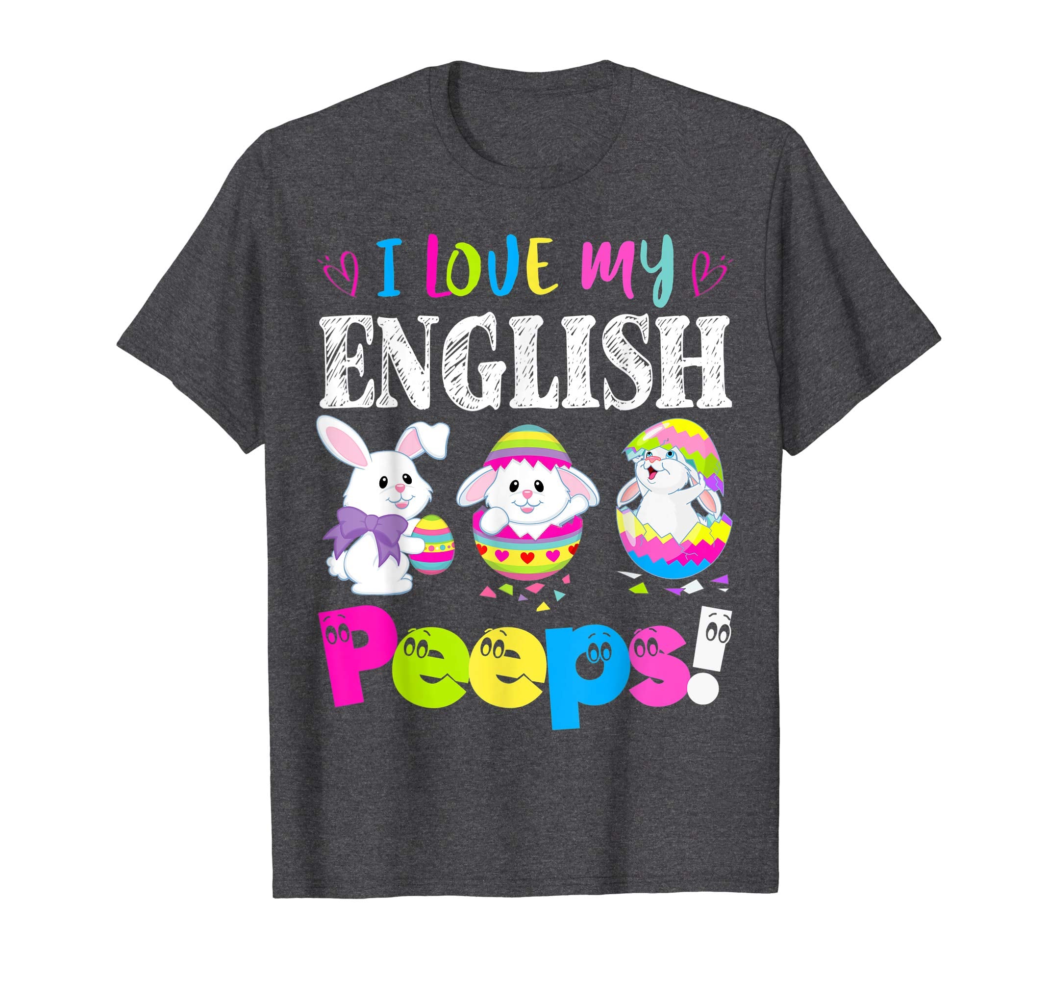 I Love My English Peeps Easter Bunny Gift T-Shirt
