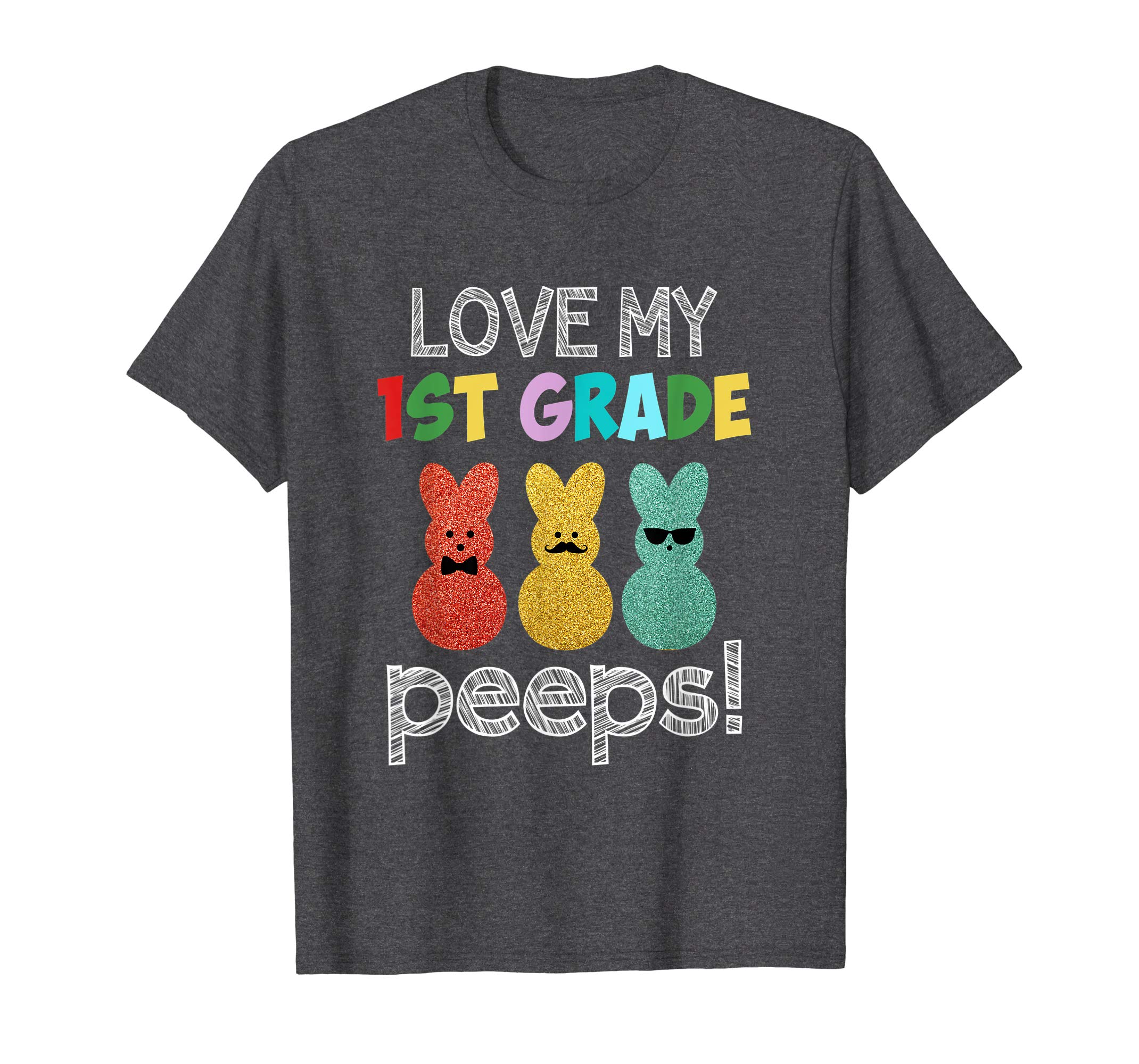 I Love My First Grade Peeps Shirt - Easter Day Teacher Gift