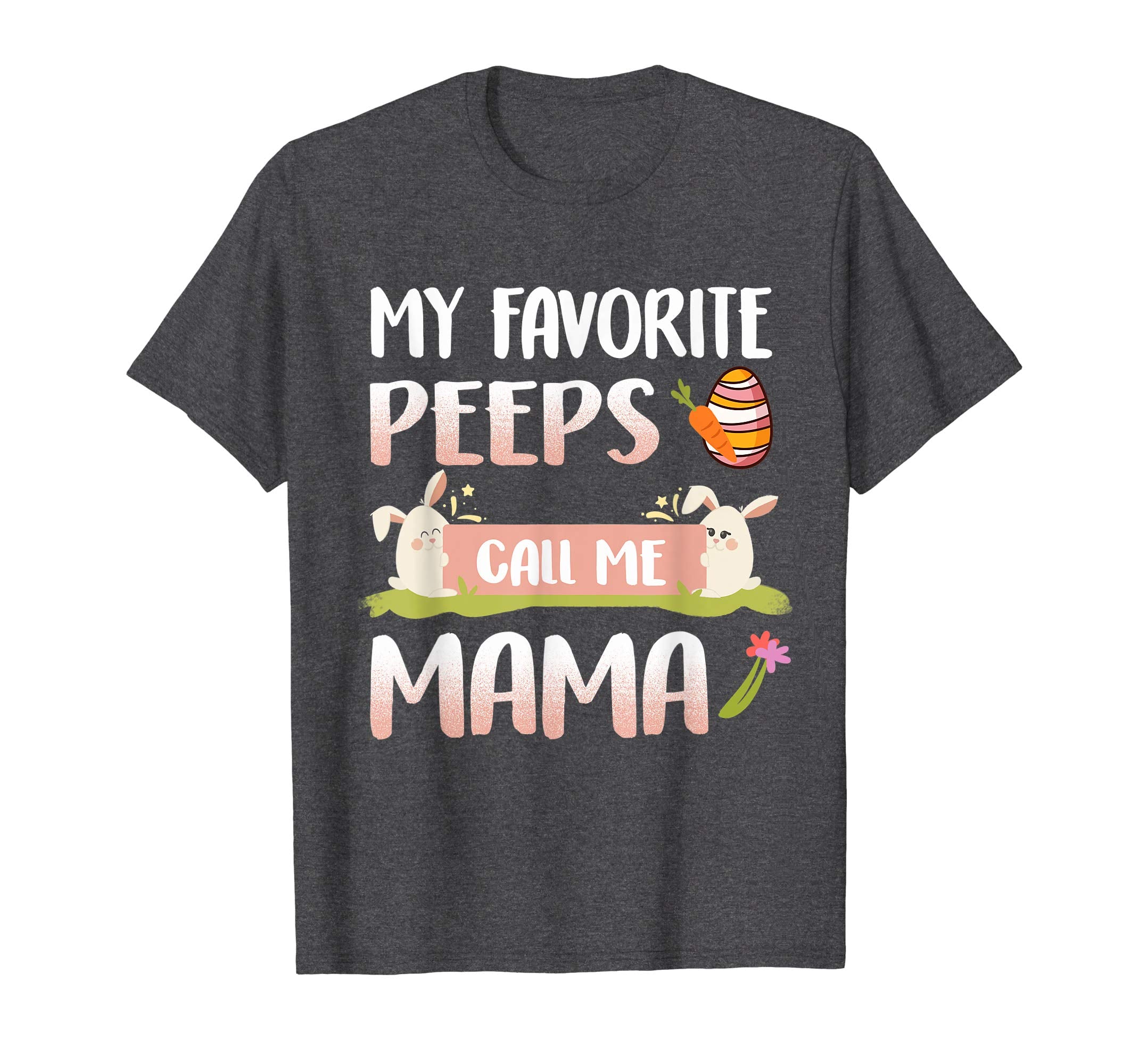 My Favorite Peeps Call Me Mama Happy Easter T-Shirt
