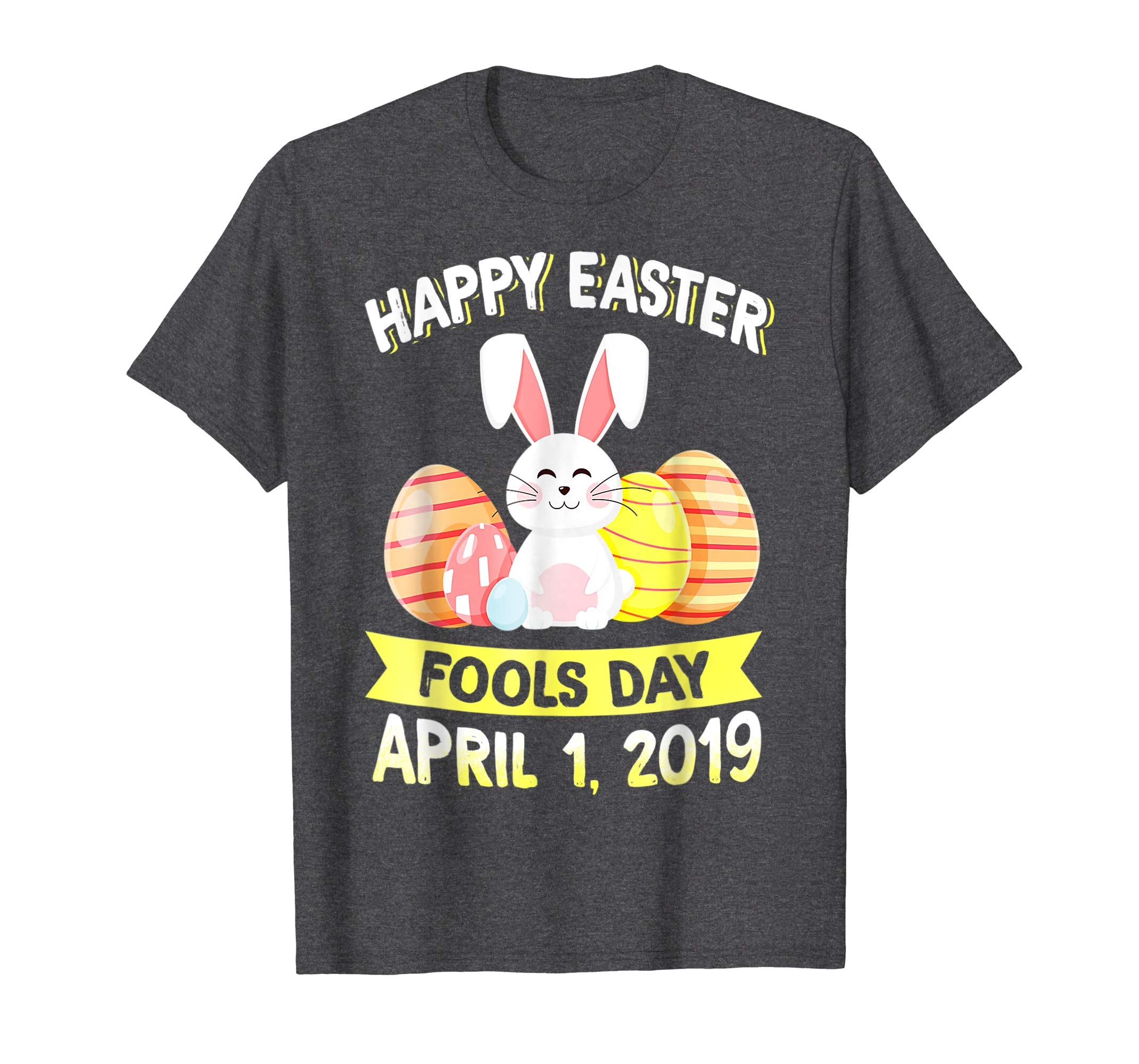 Happy Easter April Fools Day Easter 2019 TShirt