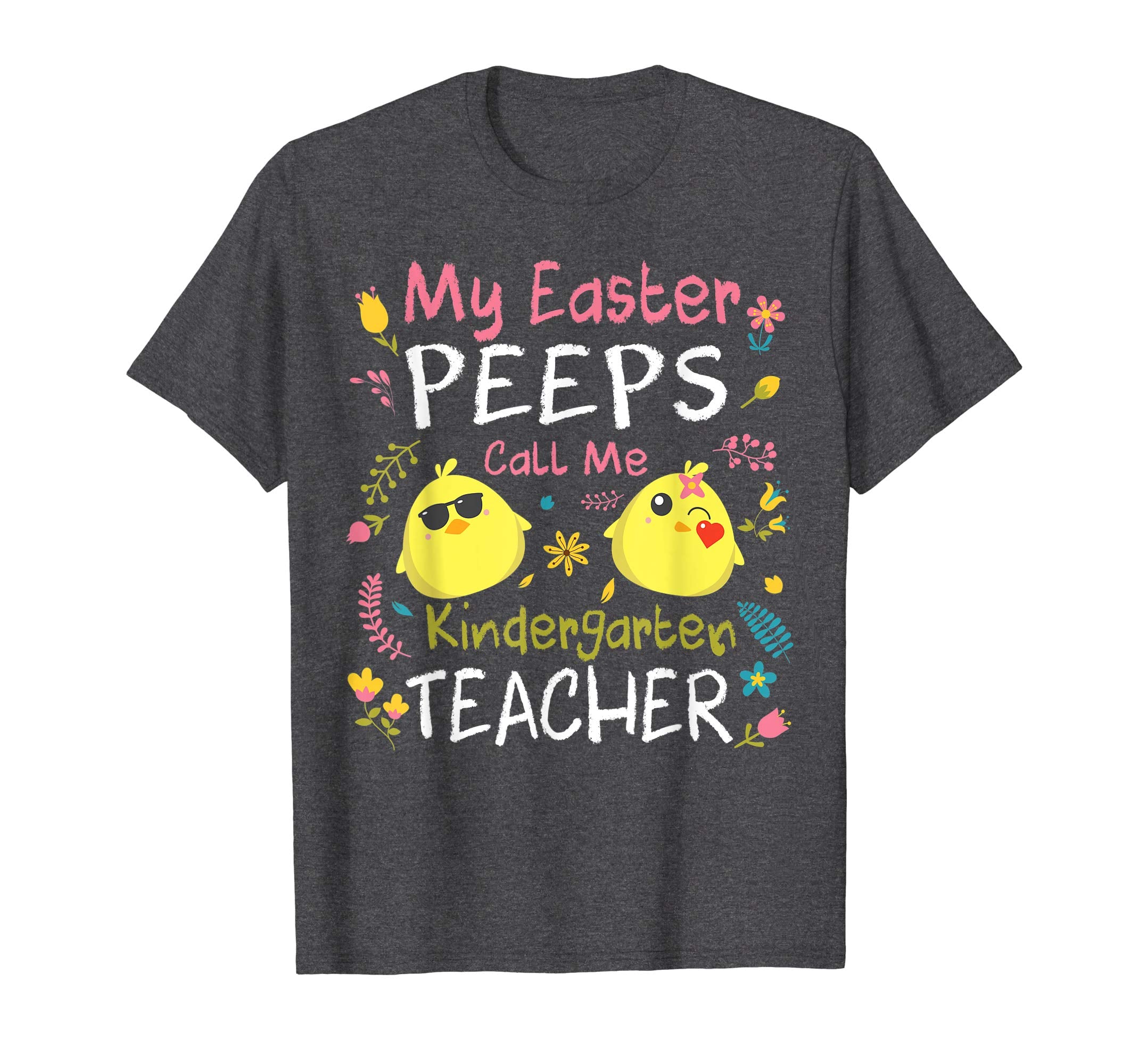 My Easter Peeps Chicks Call Me Kindergarten Teacher Shirt