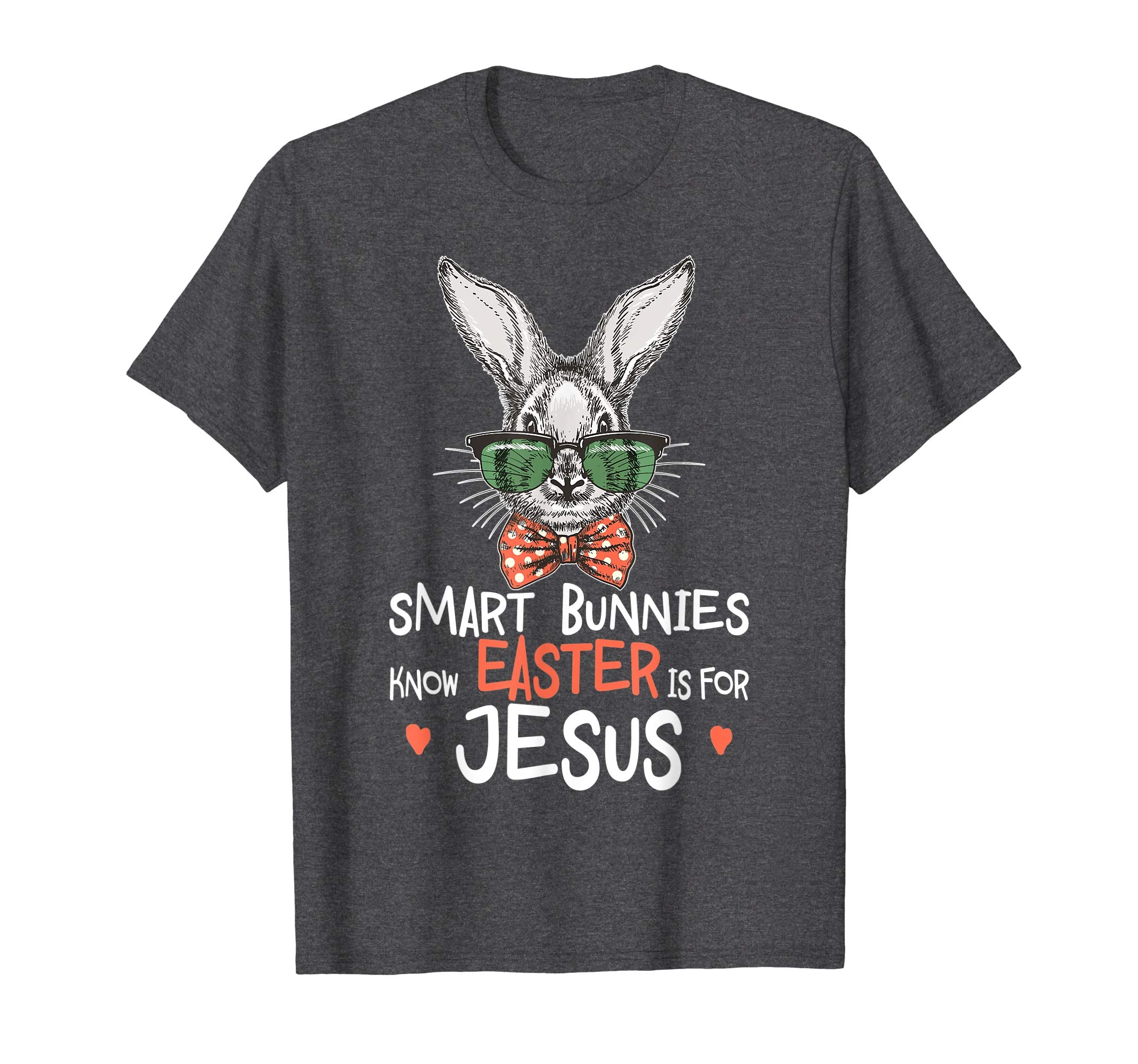Easter Day Smart Bunnies Know Easter Is For Jesus T Shirt