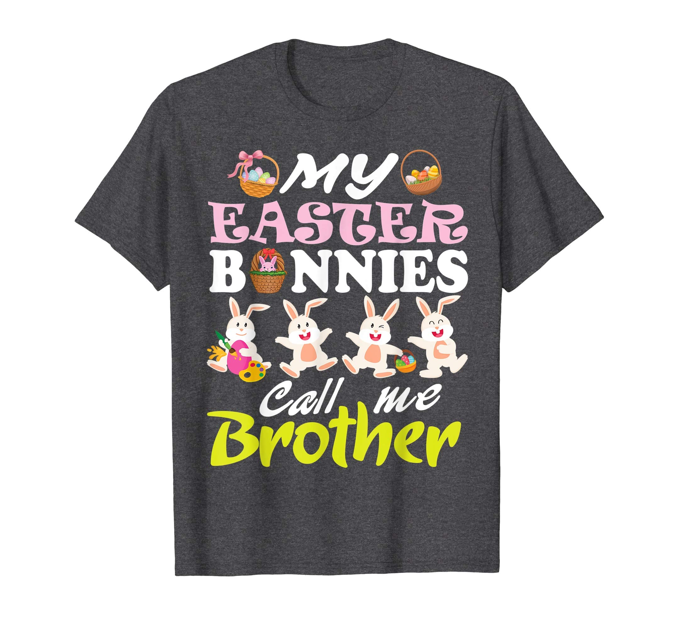 My Easter Bunnies Call Me Brother Easter Eggs Happy Shirt