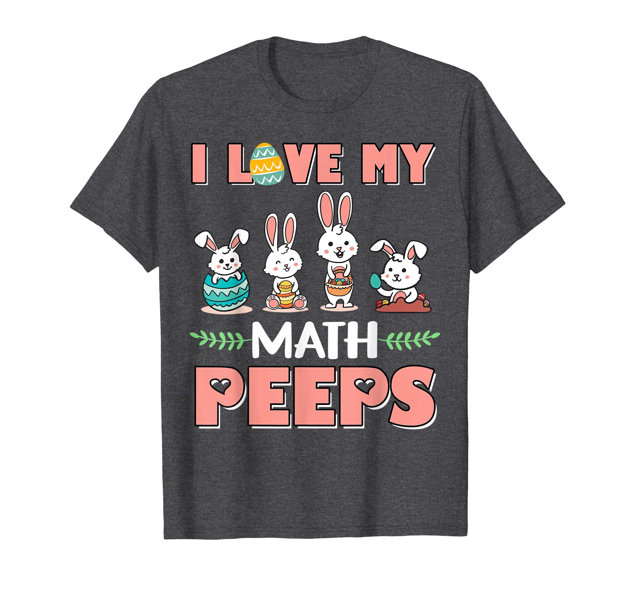I Love My Math Peeps Happy Easter Teacher Shirt