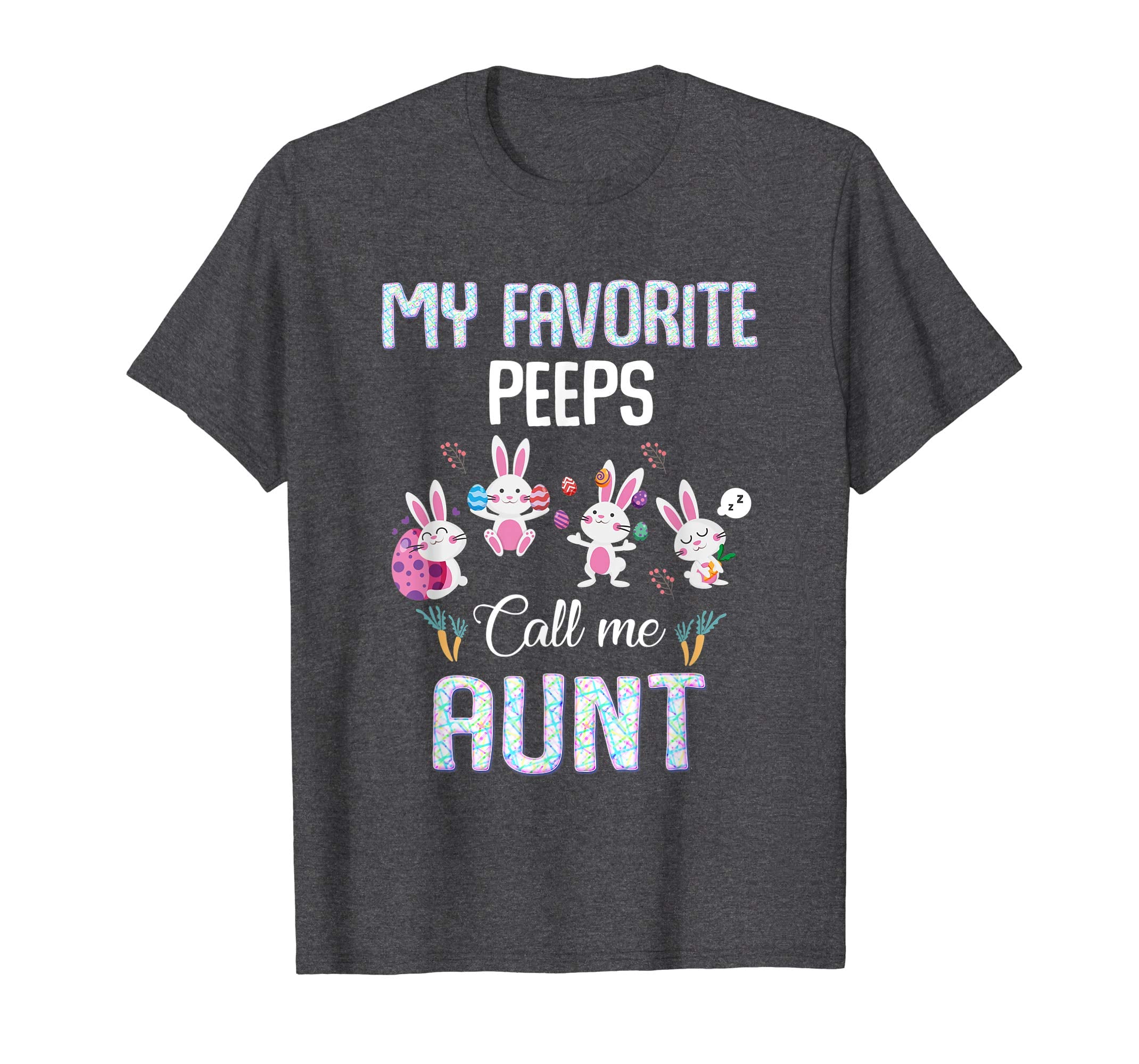 My favorite peeps call me aunt T-shirt Easter Bunny Gift