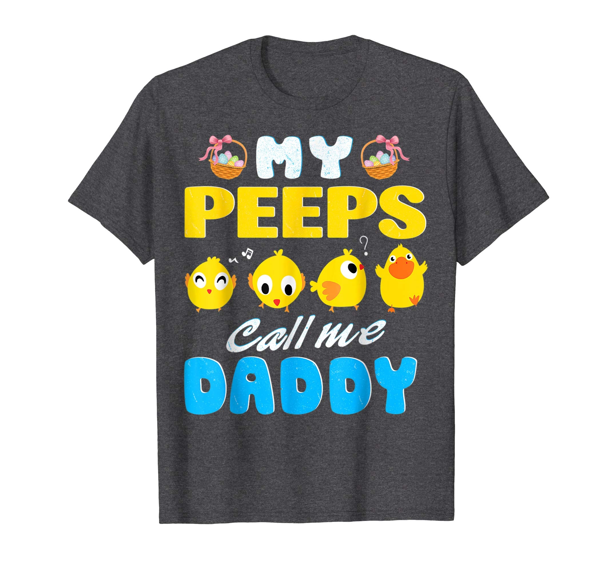 My Peeps Chicks Call Me Daddy Happy Easter Day Cute Shirt