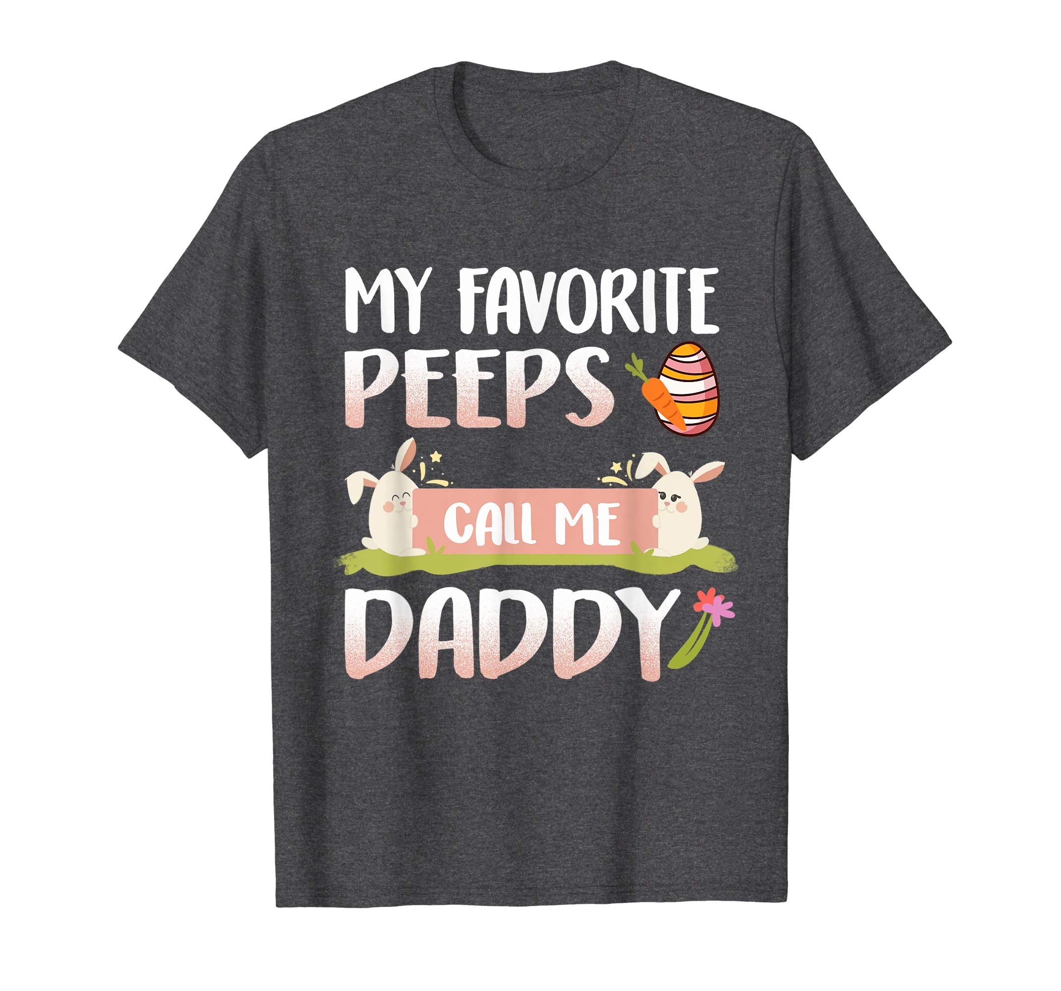 My Favorite Peeps Call Me Daddy Happy Easter T-Shirt