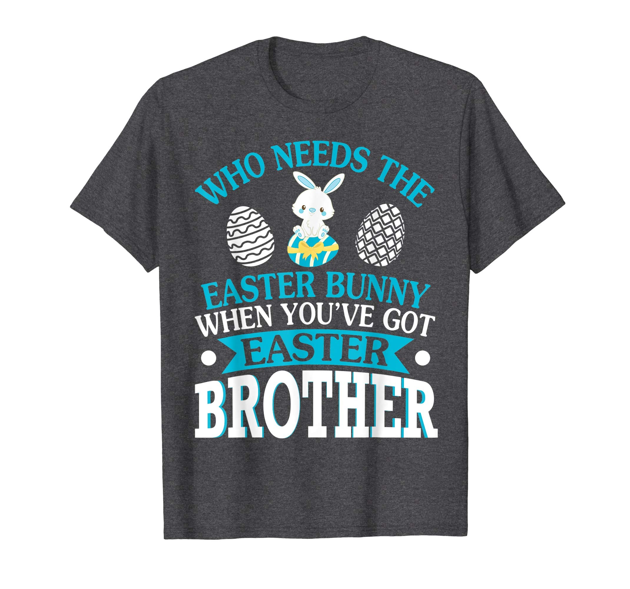 Who Needs The Easter Bunny When You've Got Easter Brother