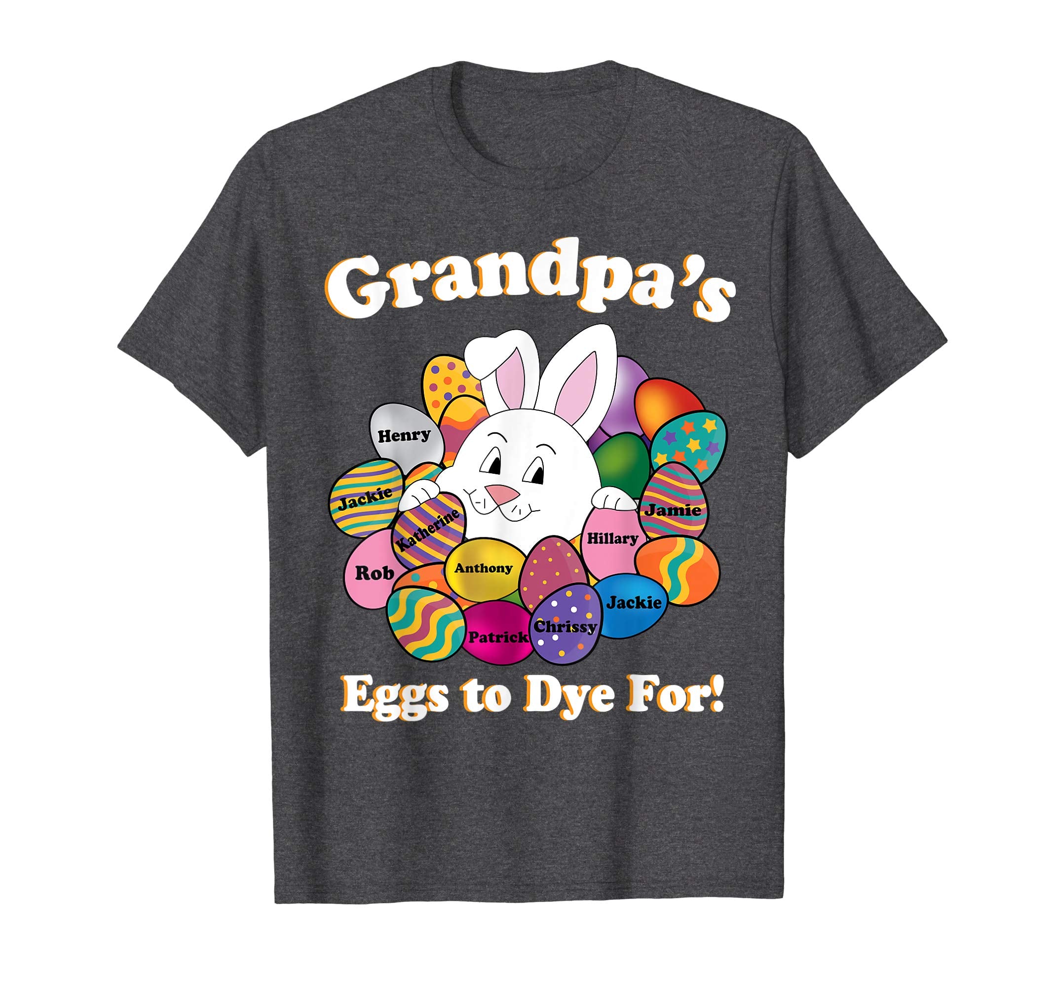 Grandpa's Eggs To Dye For Easter Eggs Happy Easter Day Shirt