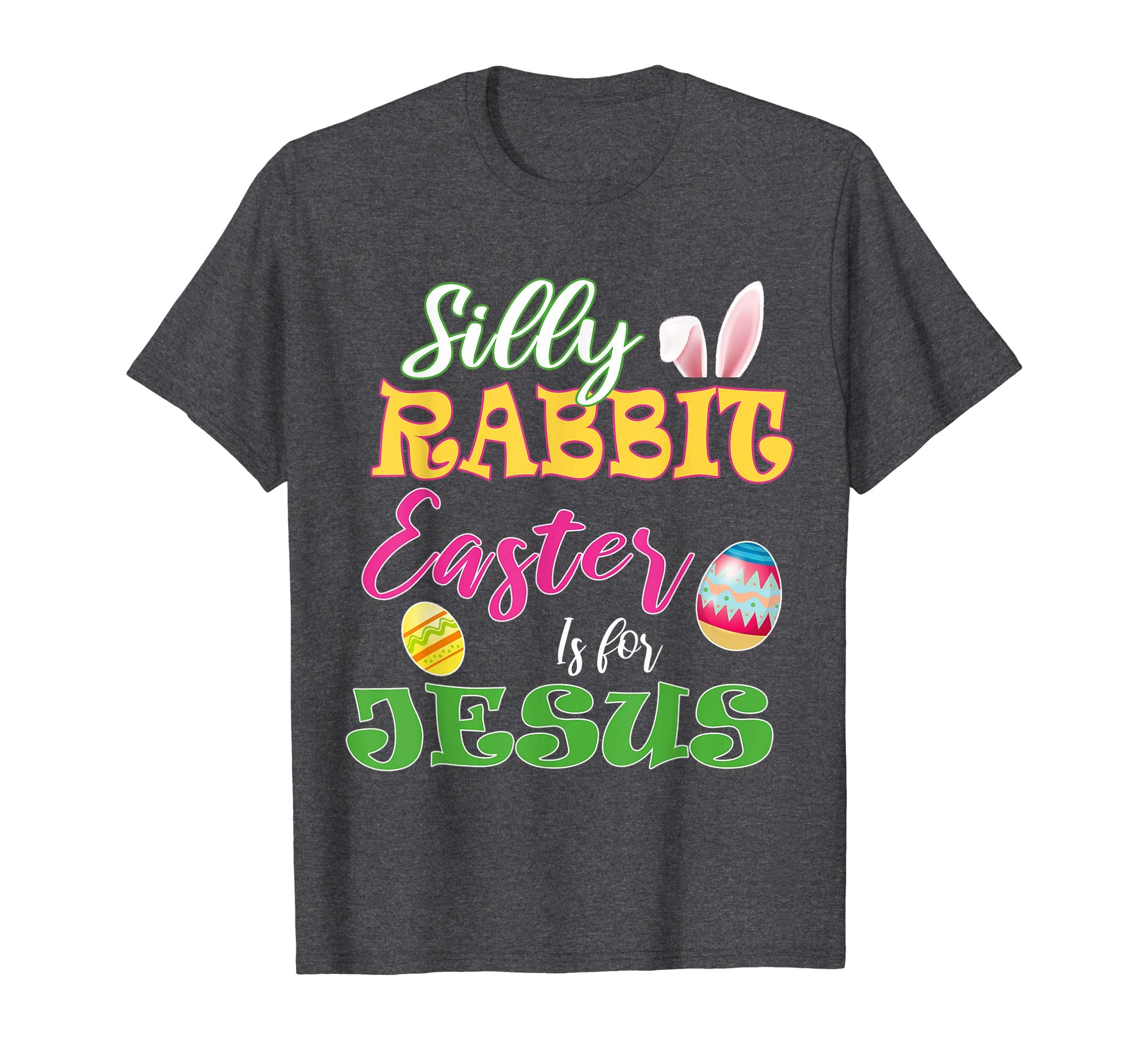 Silly Rabbit Easter Is For Jesus-Christian Tshirt