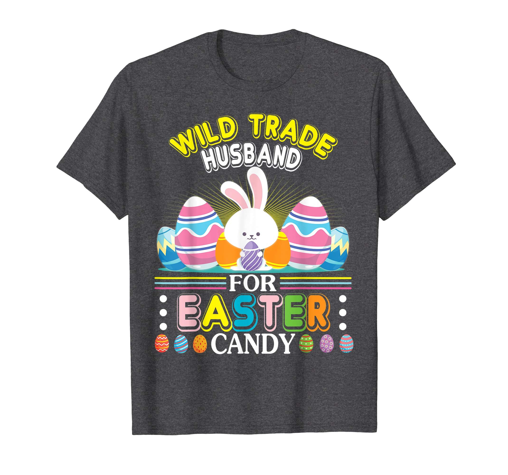 Bunny &amp; Easter Egg Will Trade Husband For Easter Candy Shirt