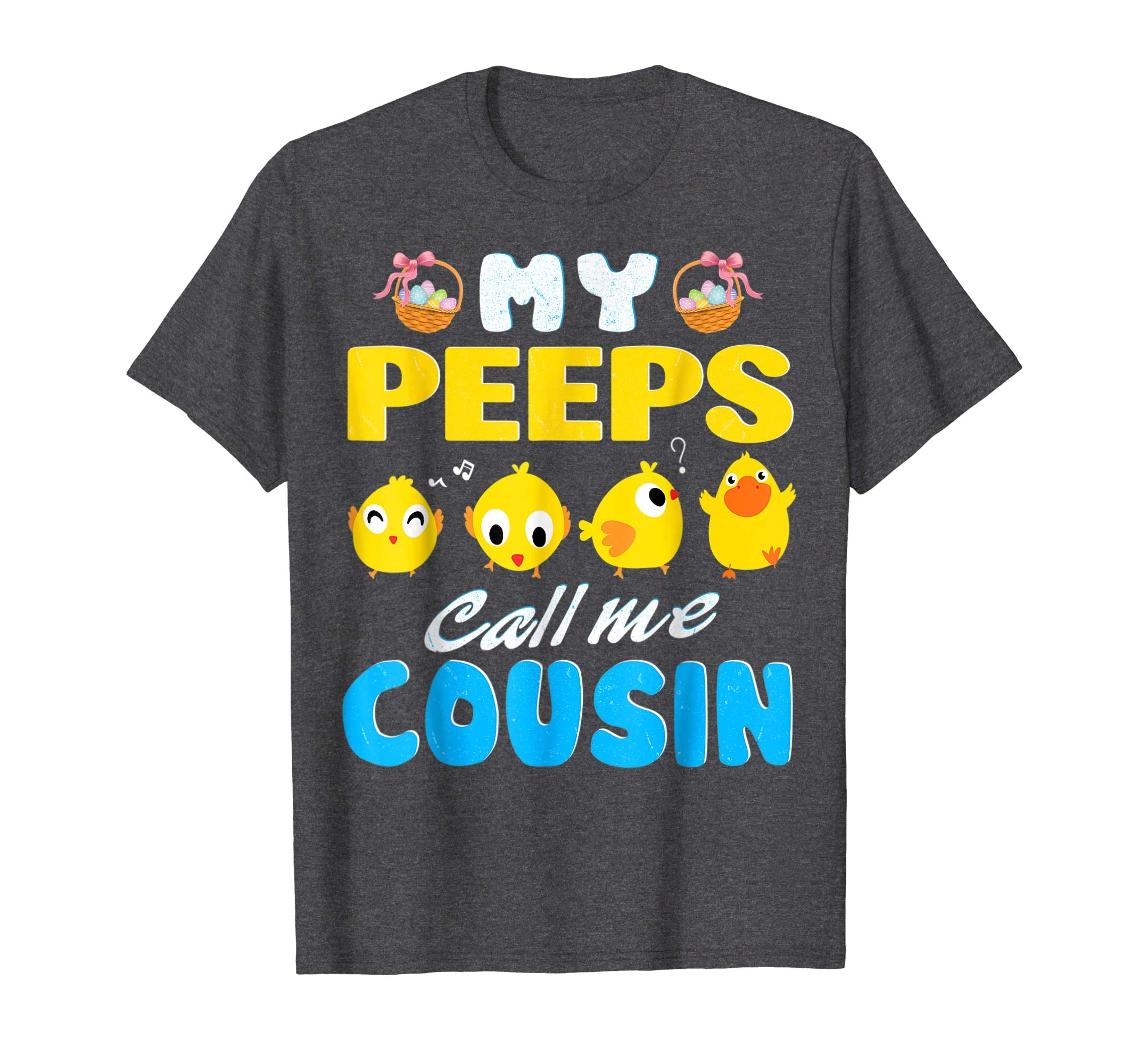 My Peeps Chicks Call Me Cousin Happy Easter Day Cute Shirt