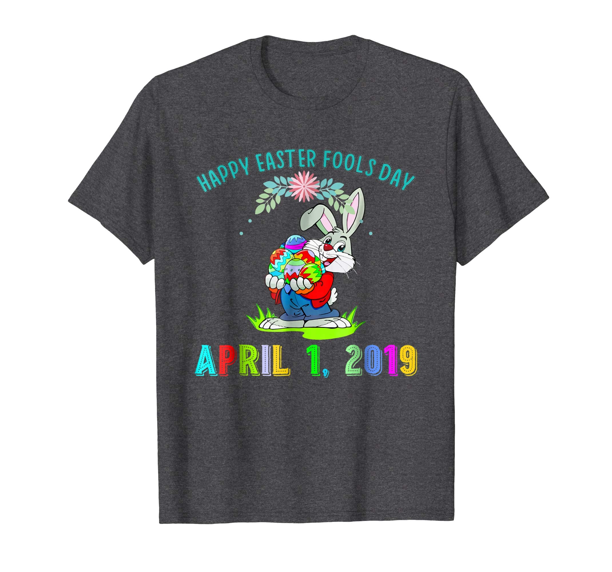 Happy April Fools Day Easter 2019 Gift T-shirt