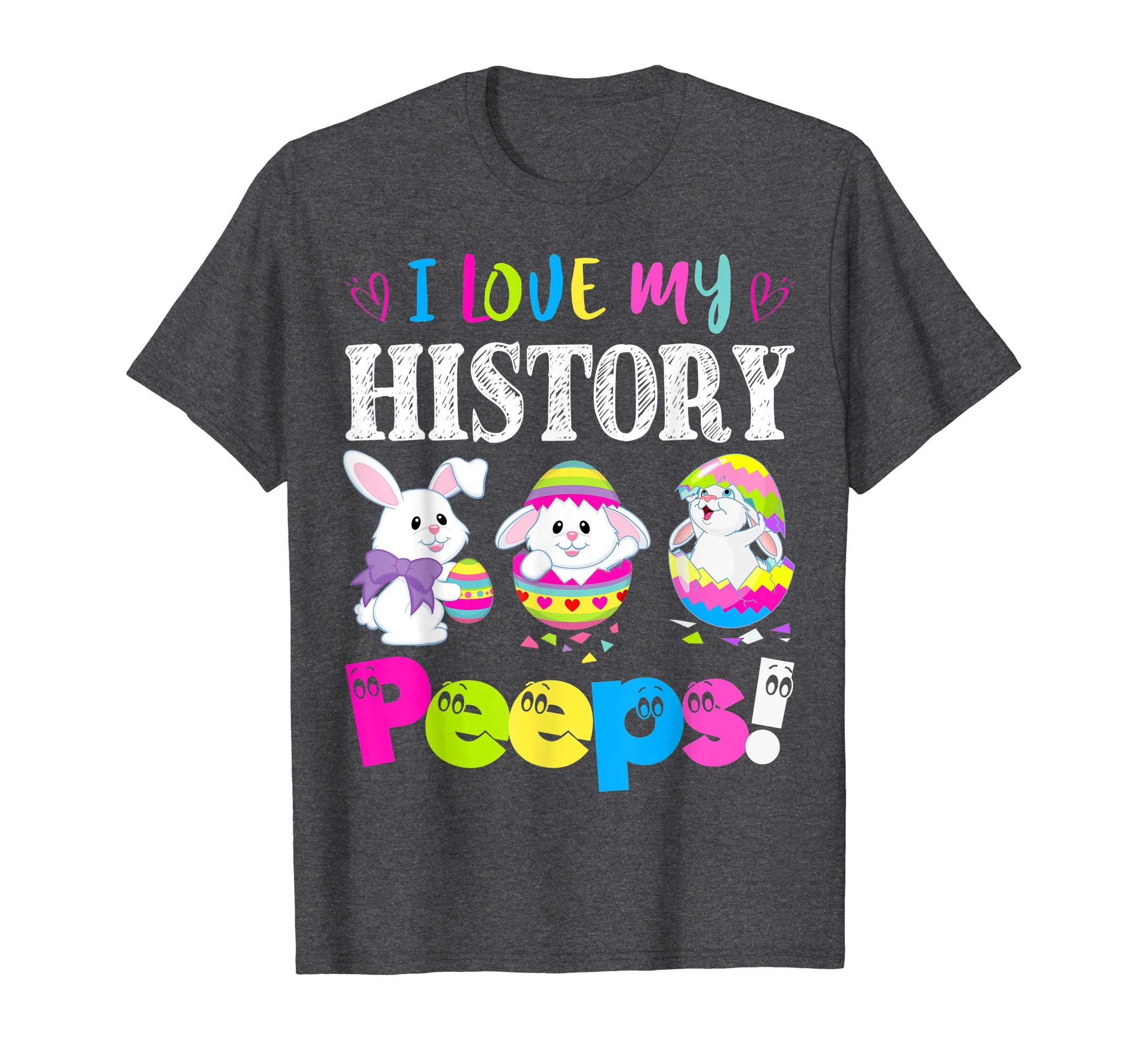 I Love My History Peeps Easter Bunny Gift T-Shirt