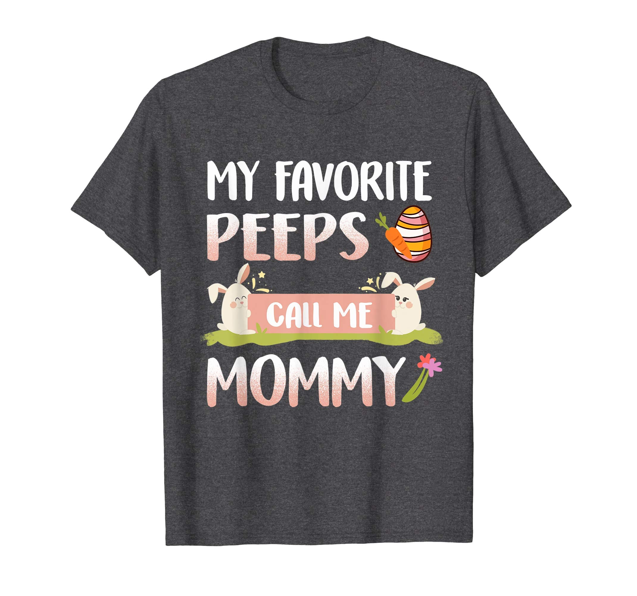 My Favorite Peeps Call Me Mommy Happy Easter T-Shirt