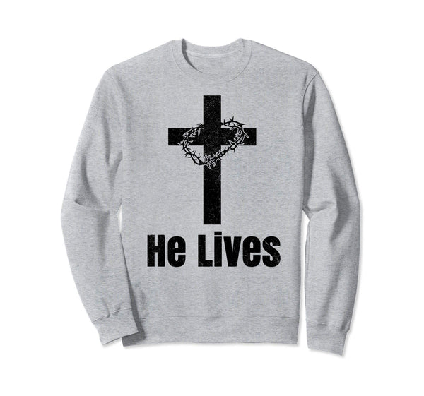 He Lives Easter Religious Christian Jesus Cross Sweatshirt