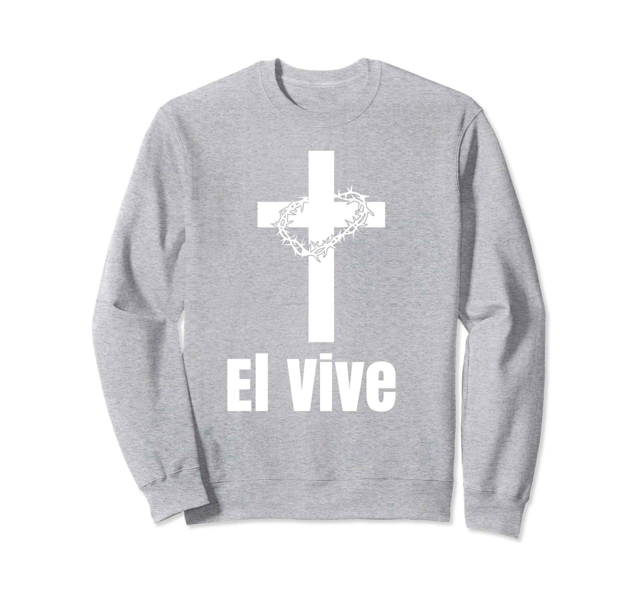 El Vive He Lives Easter Religious Christian Jesus Sweatshirt