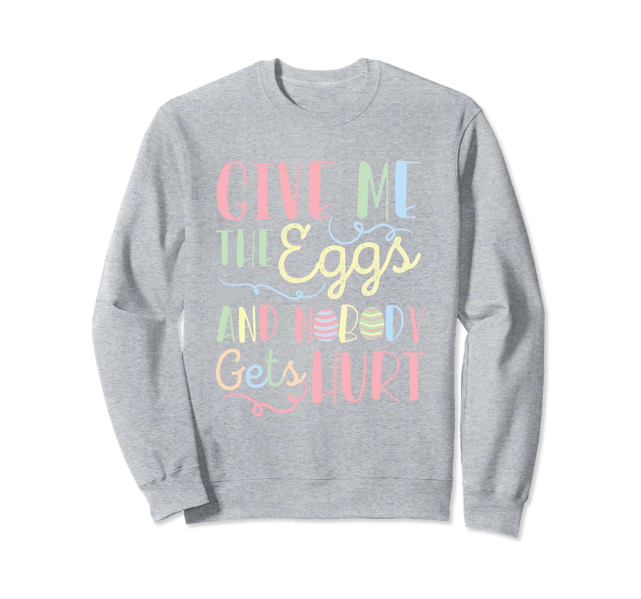 Give Me The Eggs And Nobody Gets Hurt Easter Sweatshirt
