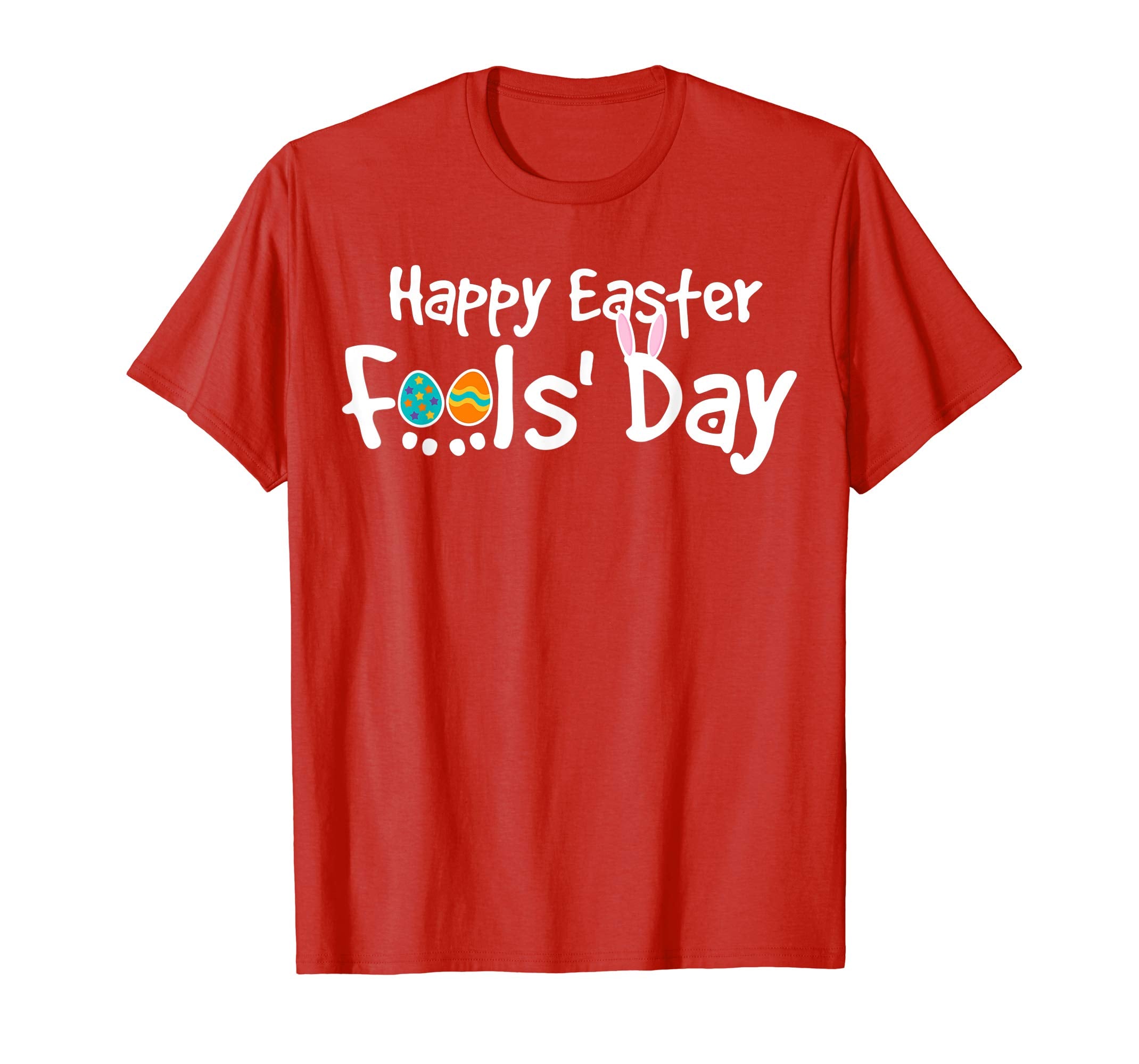 Happy Easter Fool's Day Shirt - Cool Jokes On Paschal Gift