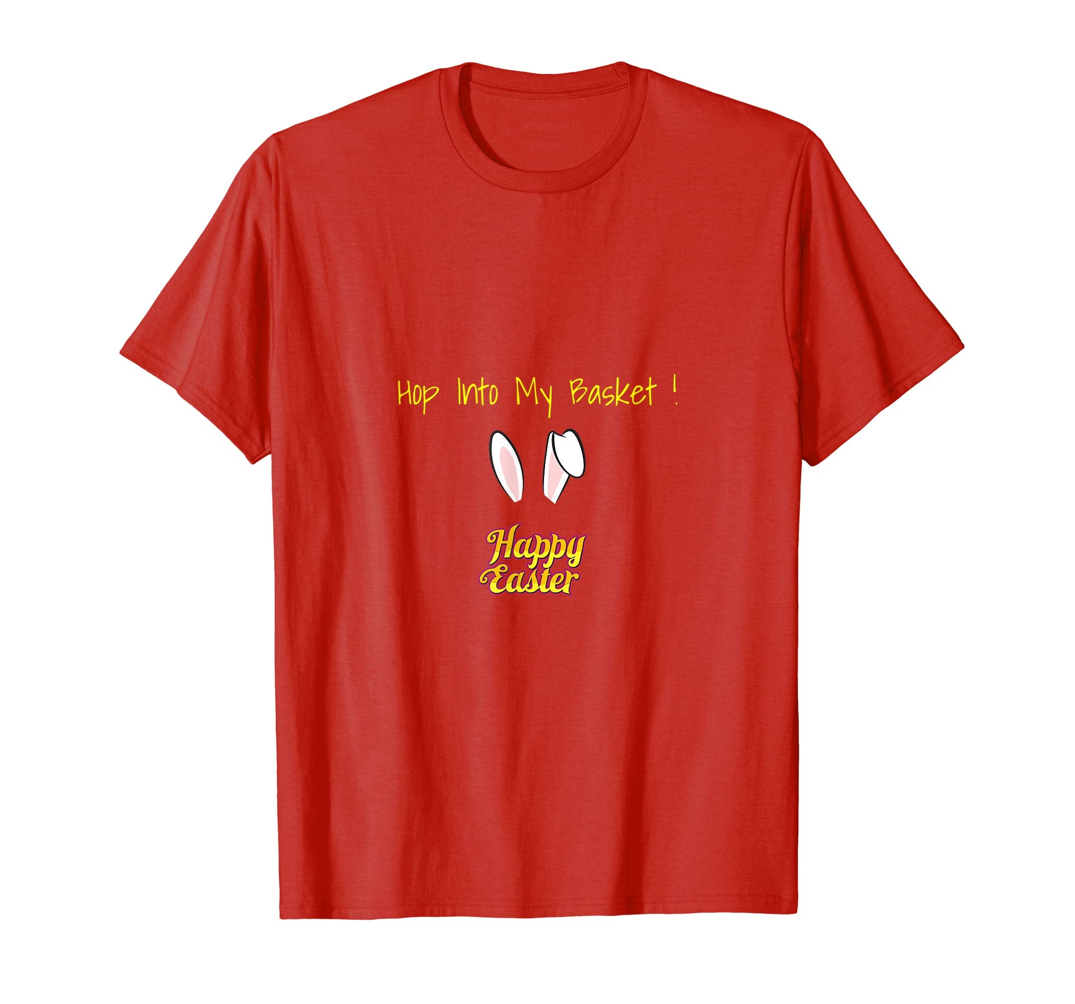 Hop Into My Basket ! Happy Easter Bunny Ears Gift T Shirt