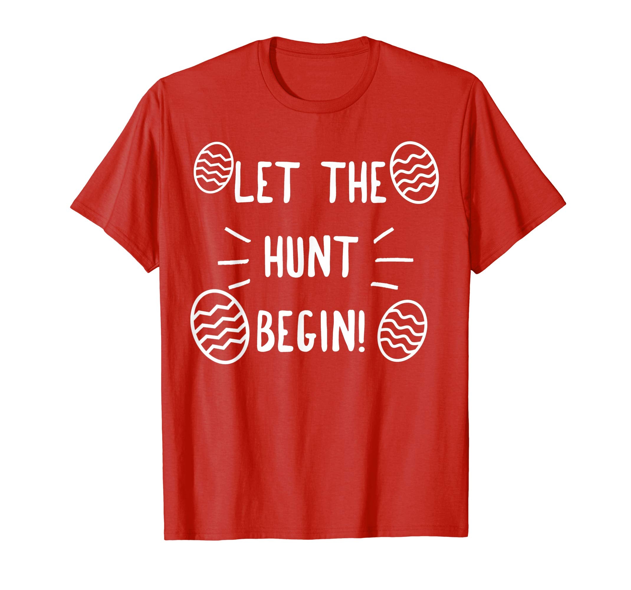 Let The Hunt Begin! Easter Egg Hunt T-Shirt