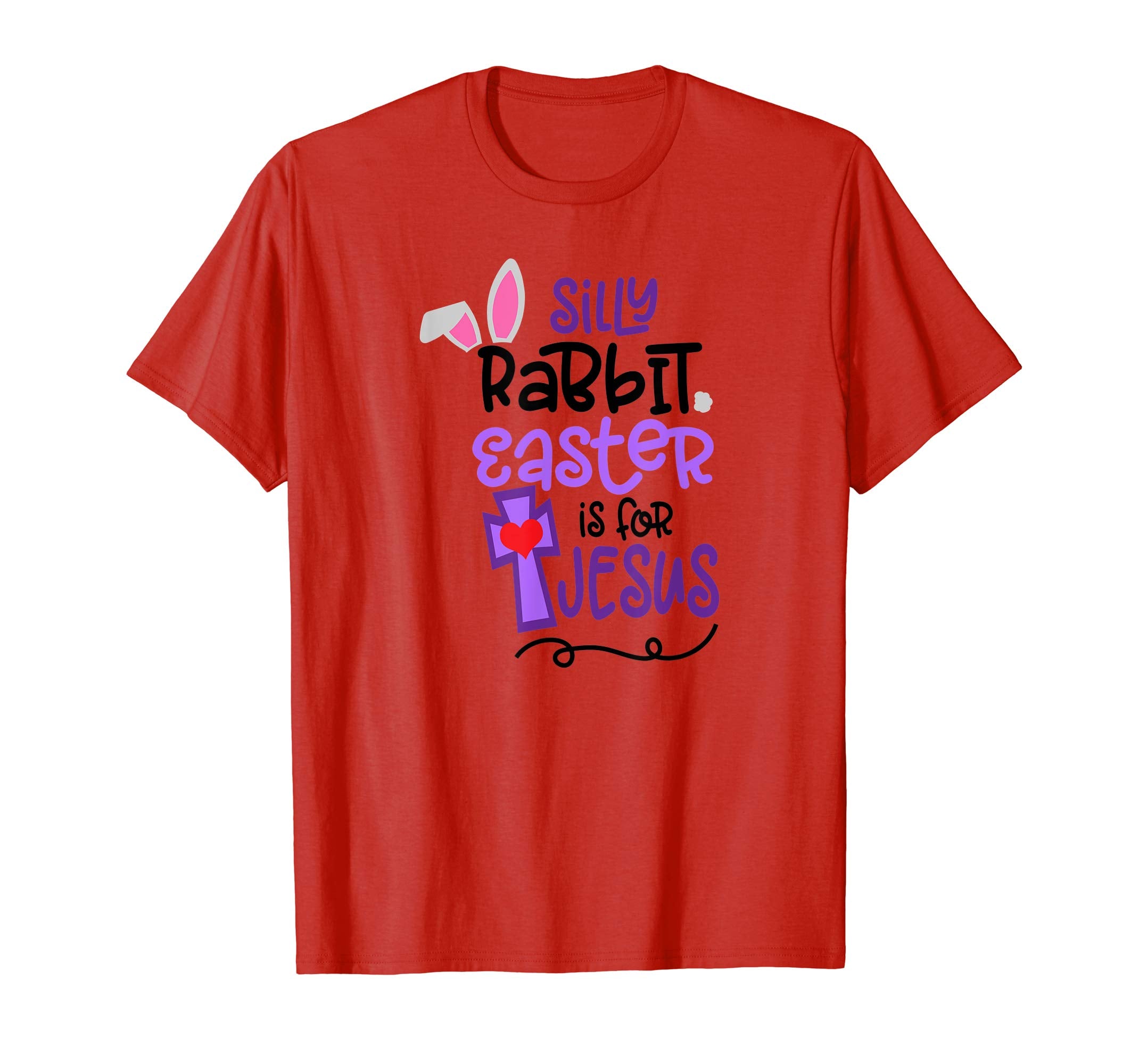 Silly Rabbit Easter is For Jesus T Shirt