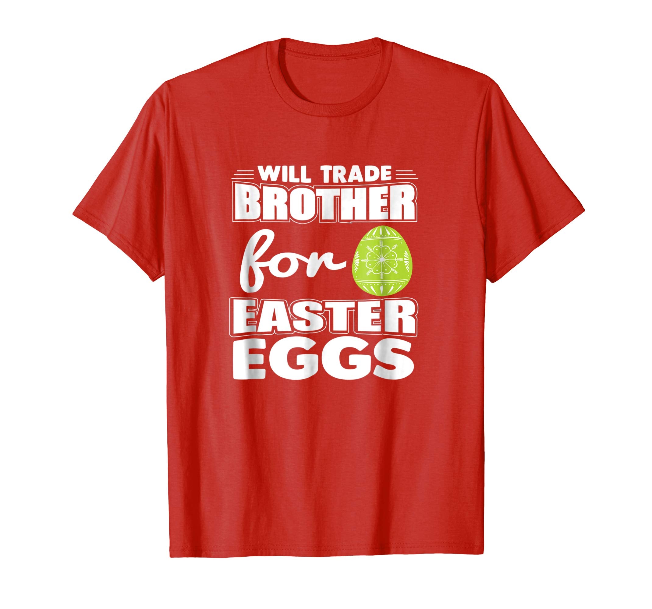 Will Trade Brother for Easter Eggs T-Shirt