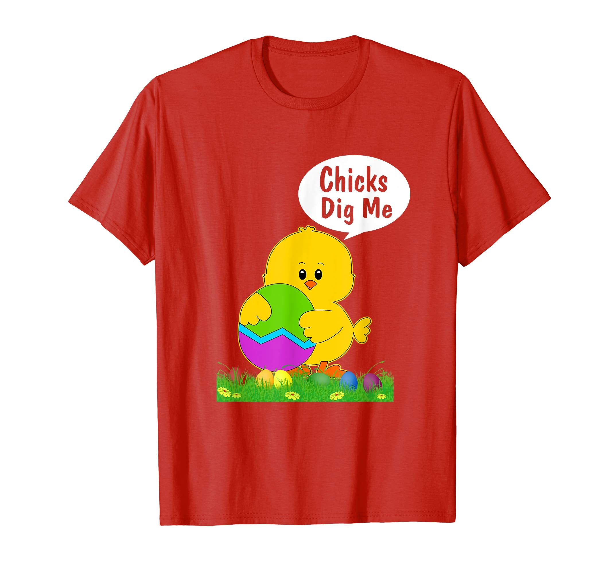 Chicks Dig Me Real Chick Happy Easter T Shirt