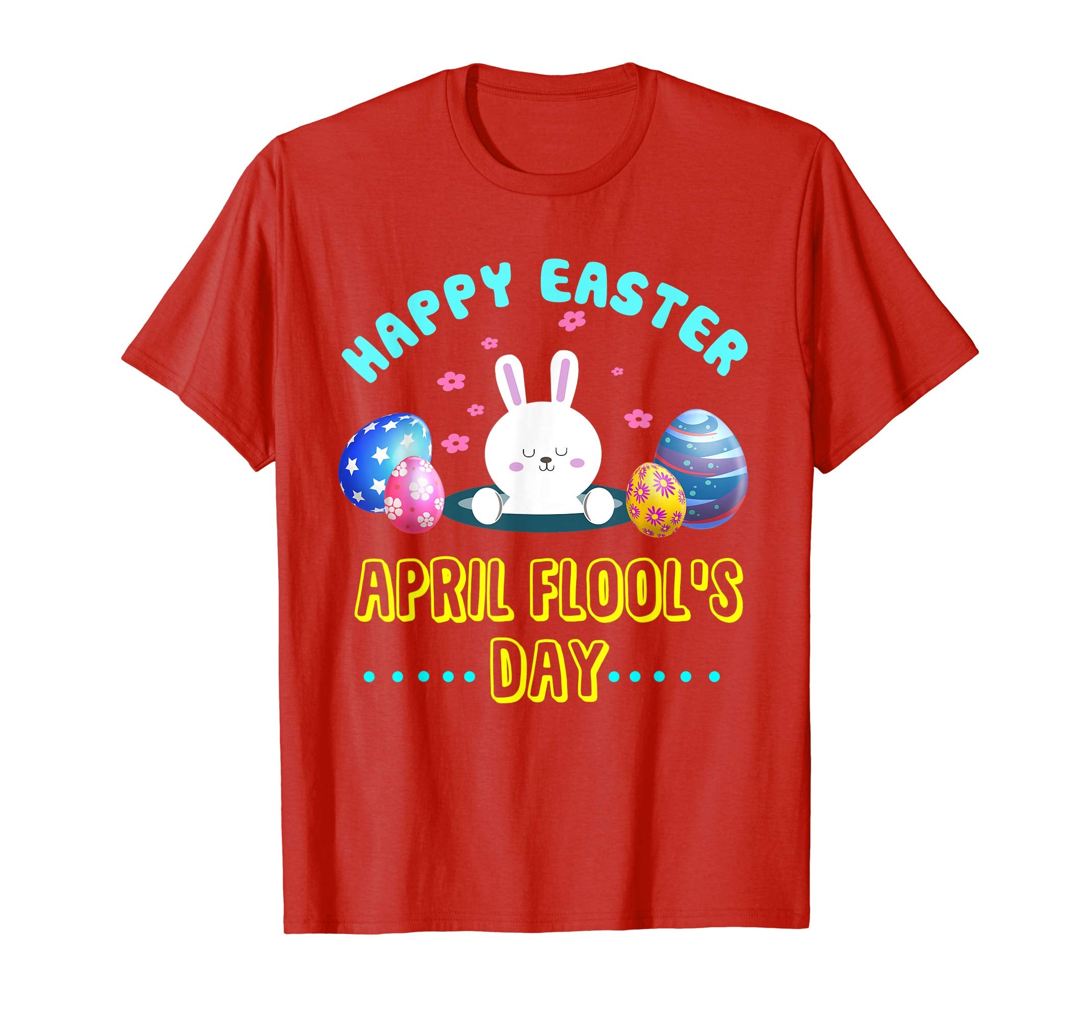 Happy Easter April Fool's Day T-Shirt Gift Easter 2019 Eggs