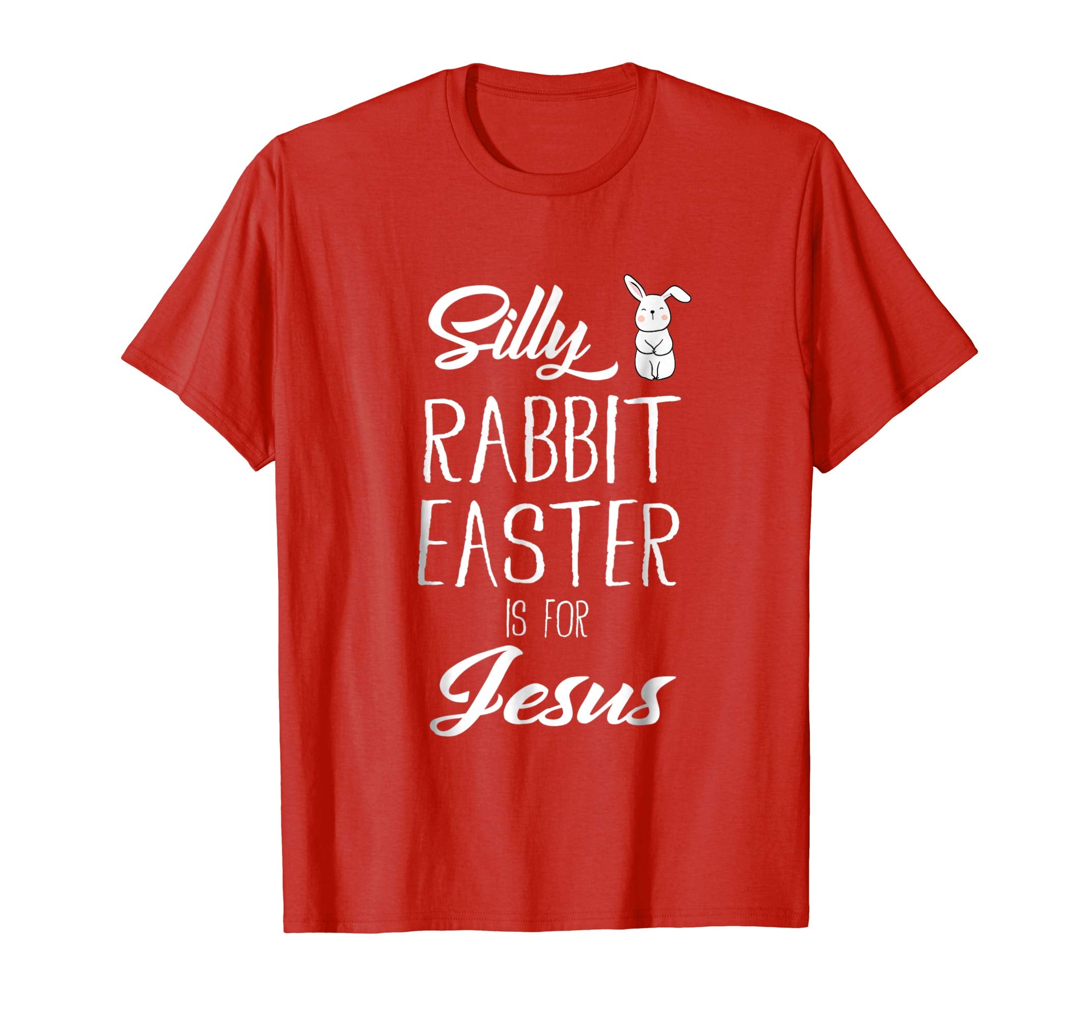 Silly Rabbit Easter Is For Jesus T-Shirt Gift