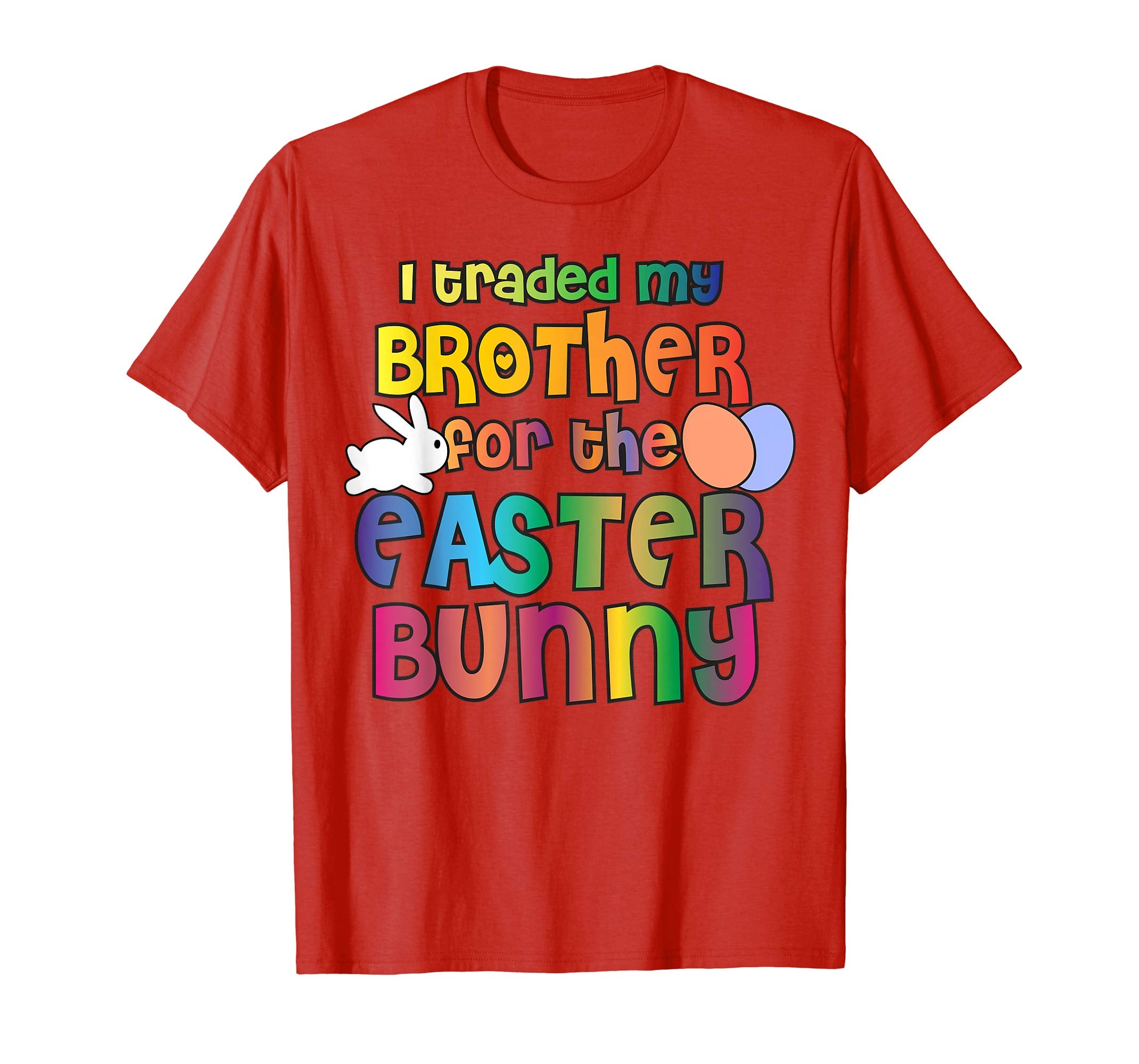 Easter Shirt For Girls Boys I Traded My Brother For A Bunny
