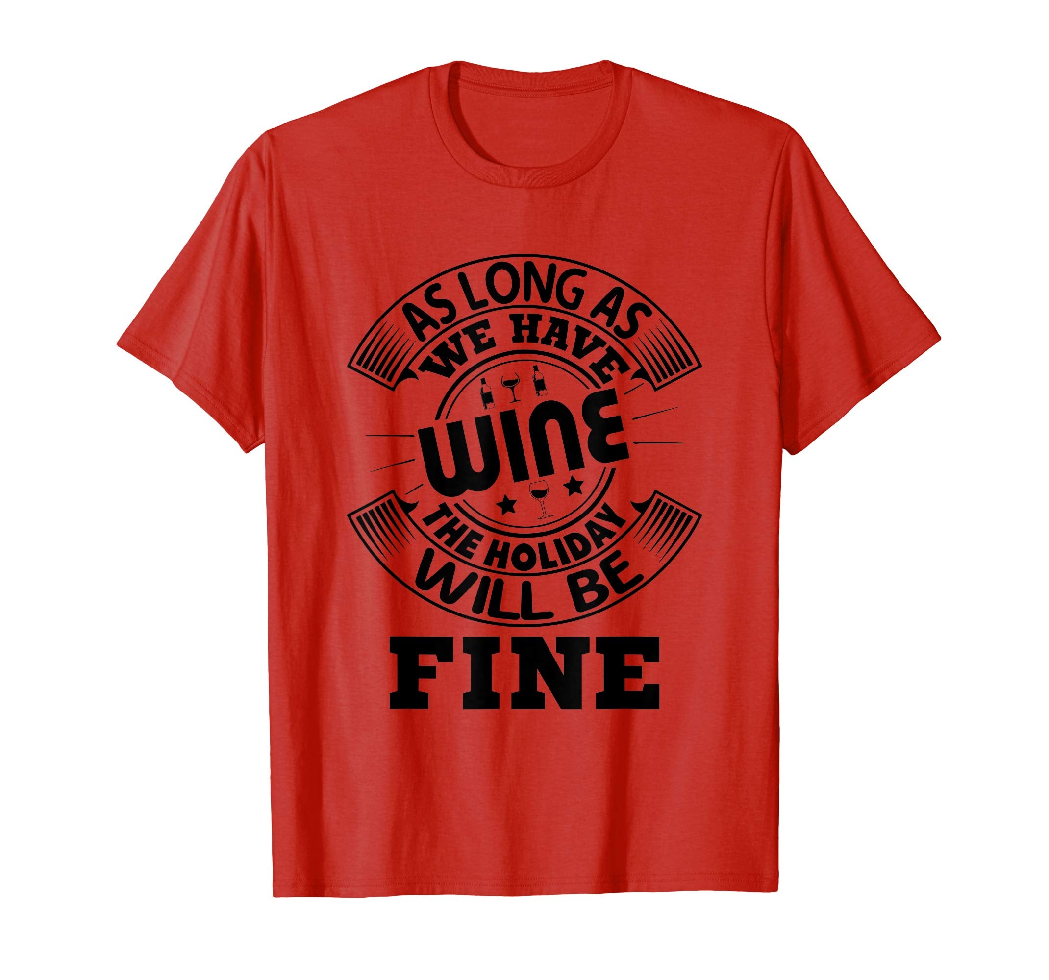 Funny We Have Wine The Holiday Will Be fine Easter Shirt