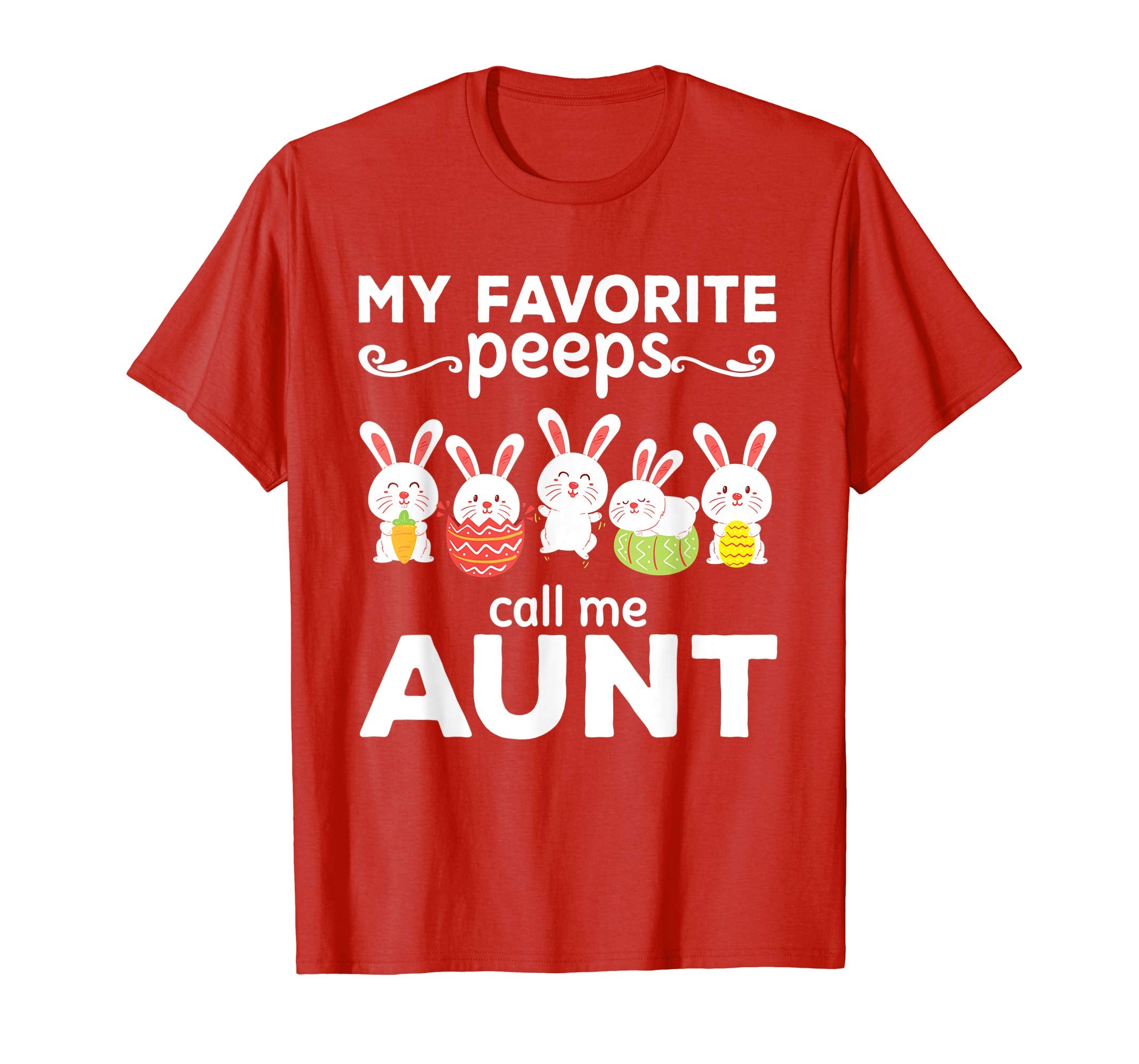 My Favorite Peeps Call Me Aunt Funny Easter's Day T-shirt