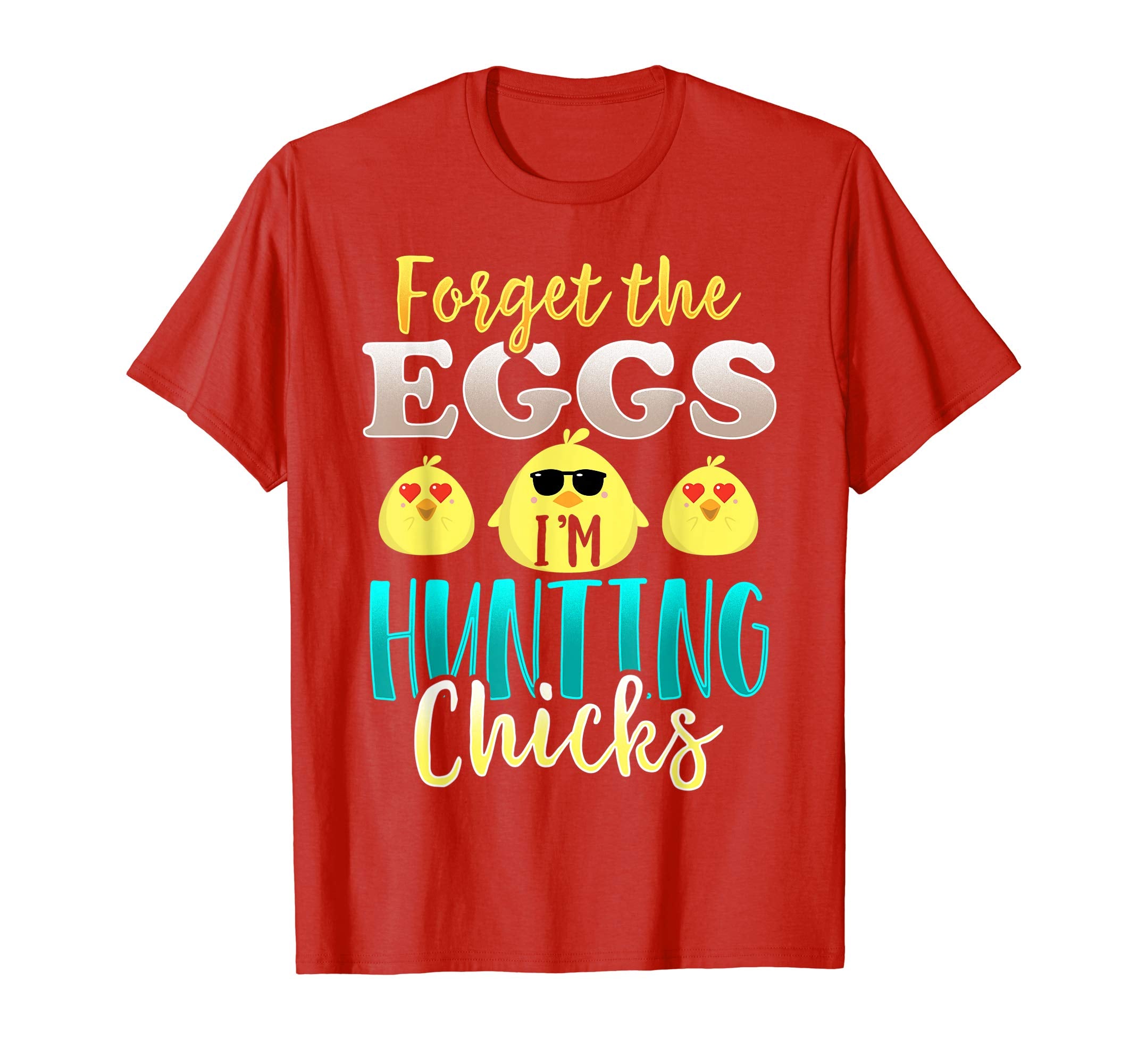 Easter Forget Eggs I'm Hunting Chicks Shirt for Men and Boys