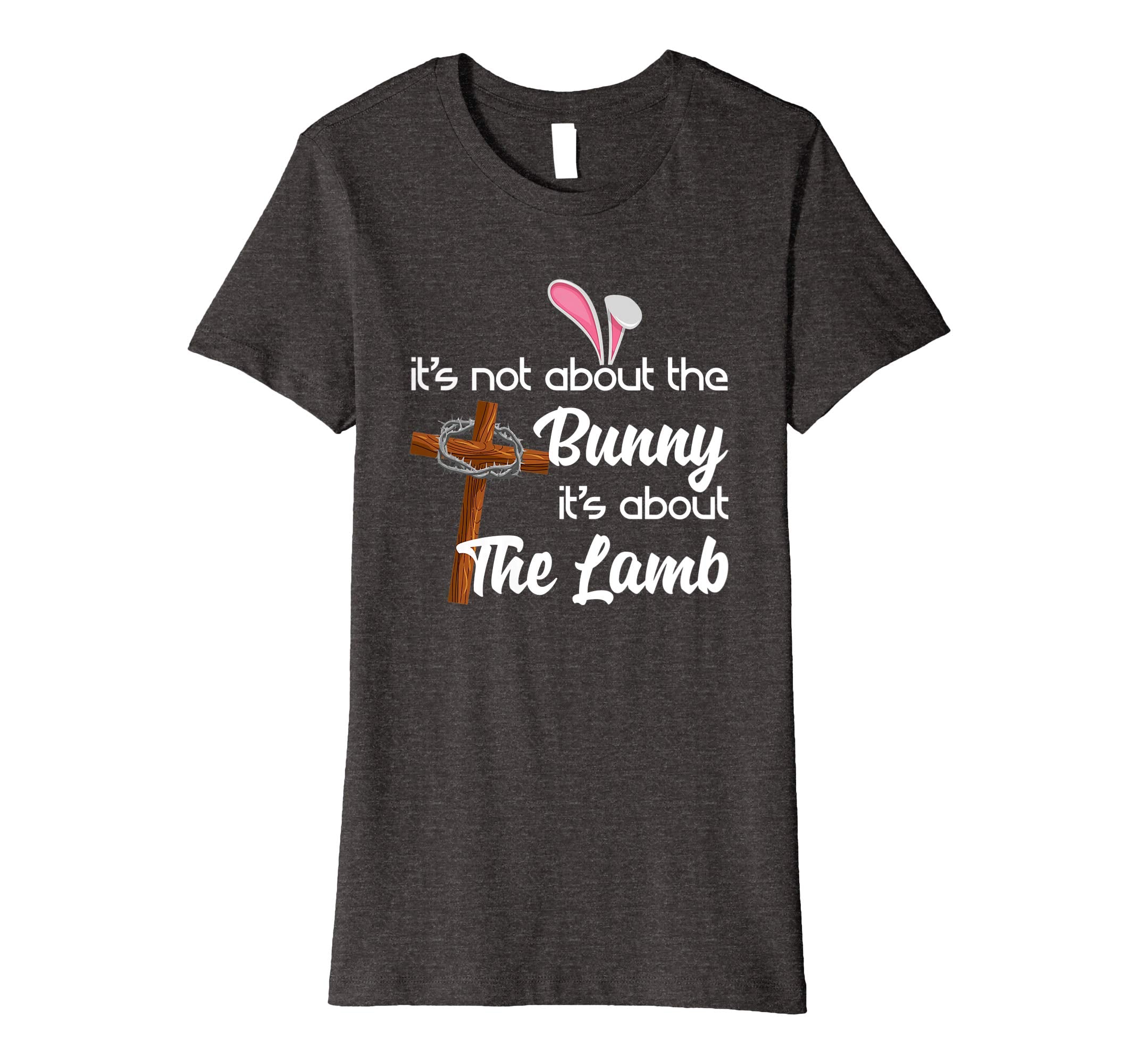 It's Not About The Bunny It's About The Lamb Easter Shirt