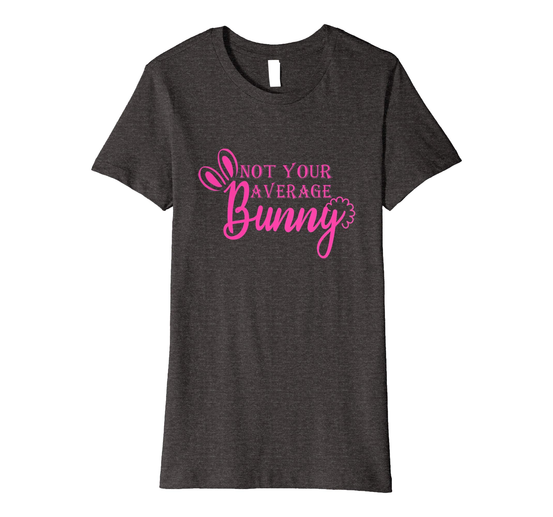Not Your Average Bunny Easter day 2019 t-shirt