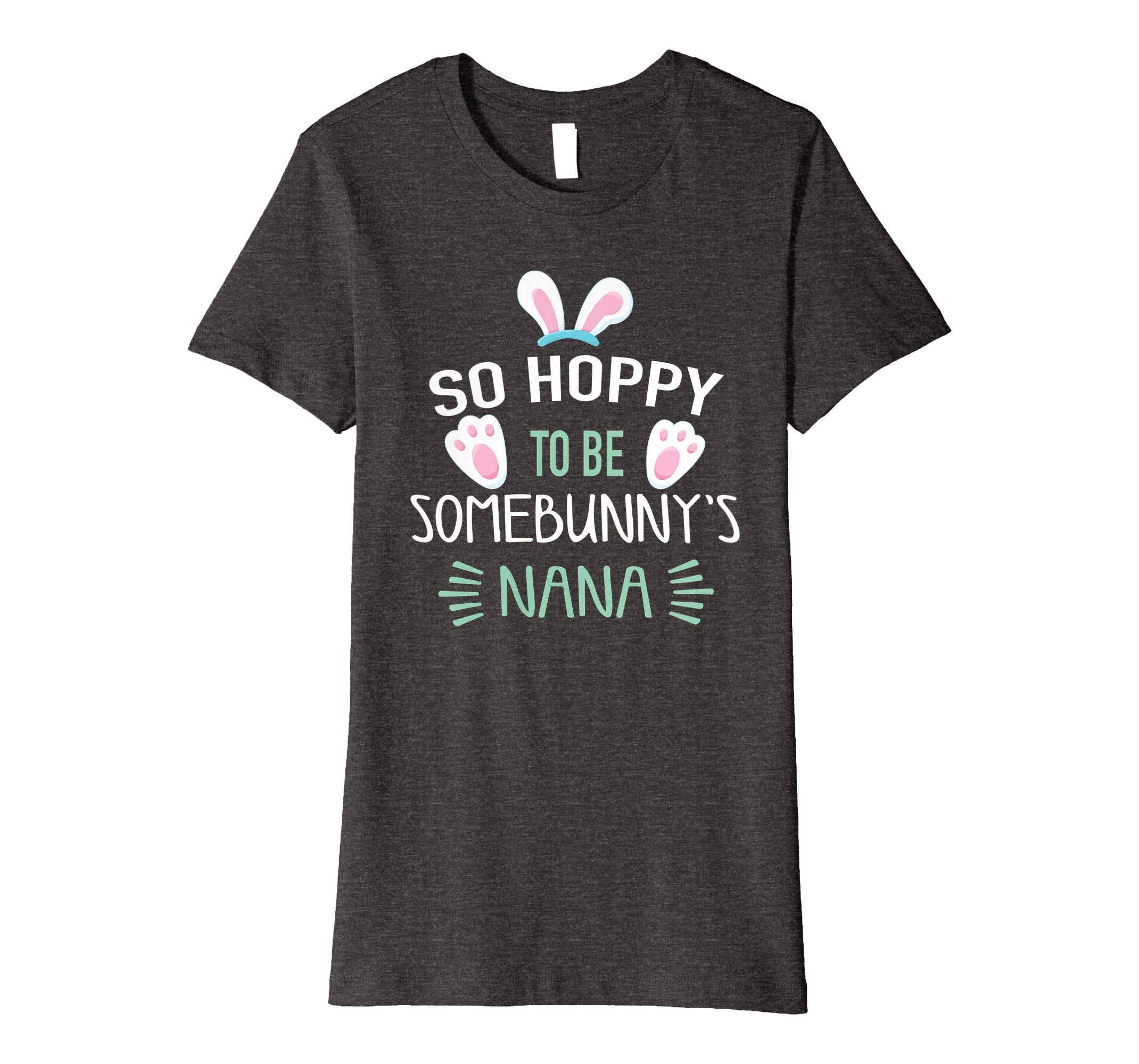 So Hoppy To Be Some Bunny's Nana Shirt, Cute Easter Gift