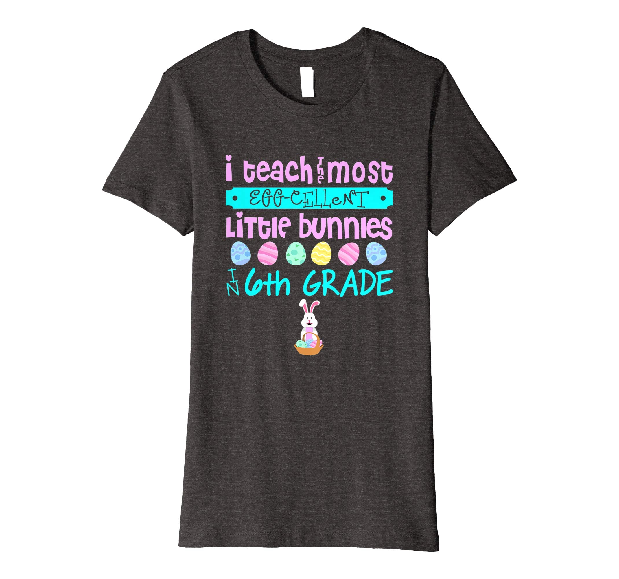 Easter Egg Shirt - 6th Grade Teachers Bunny Gift