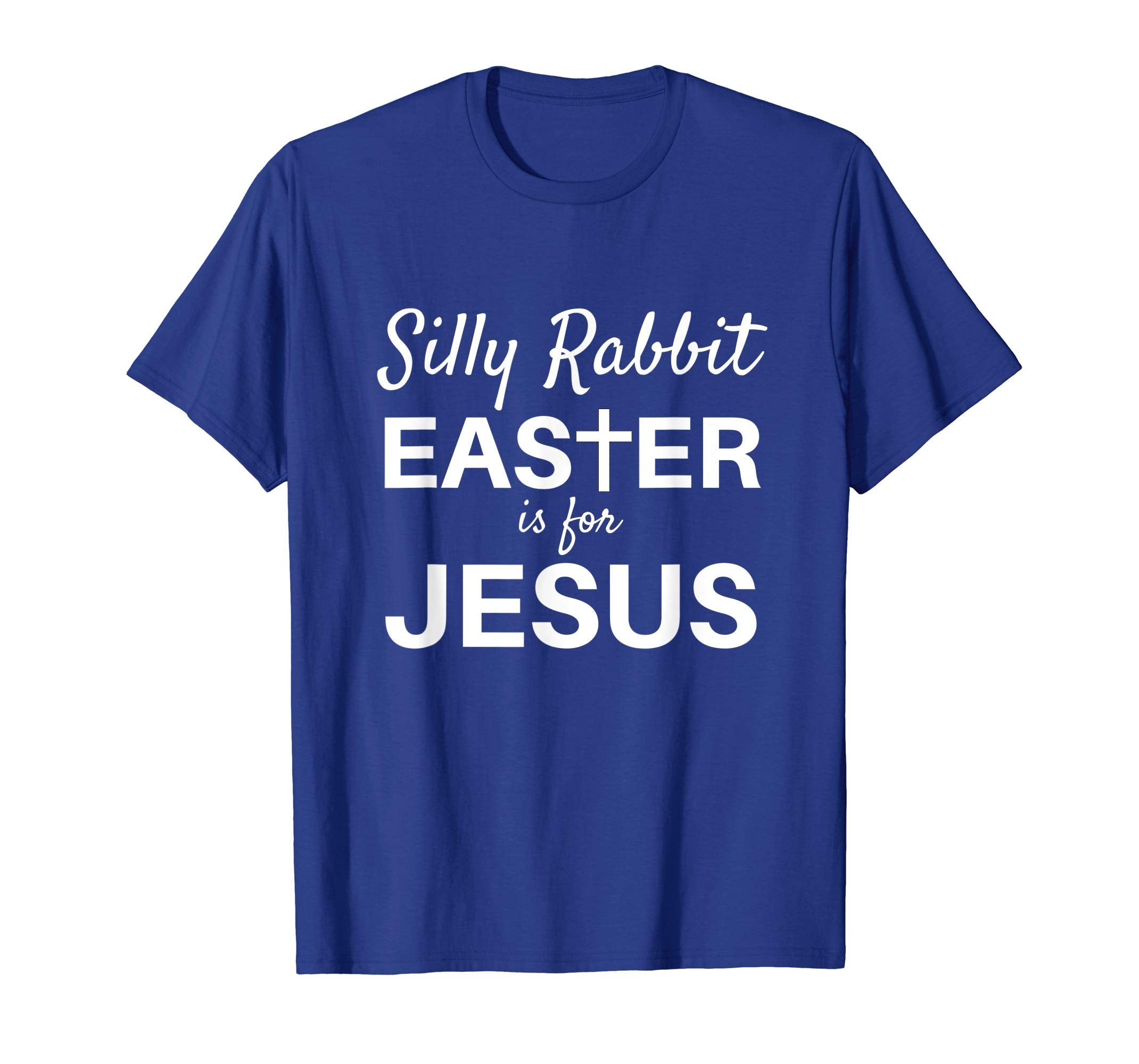 Silly Rabbit Easter is for Jesus Shirt Women Men Kids
